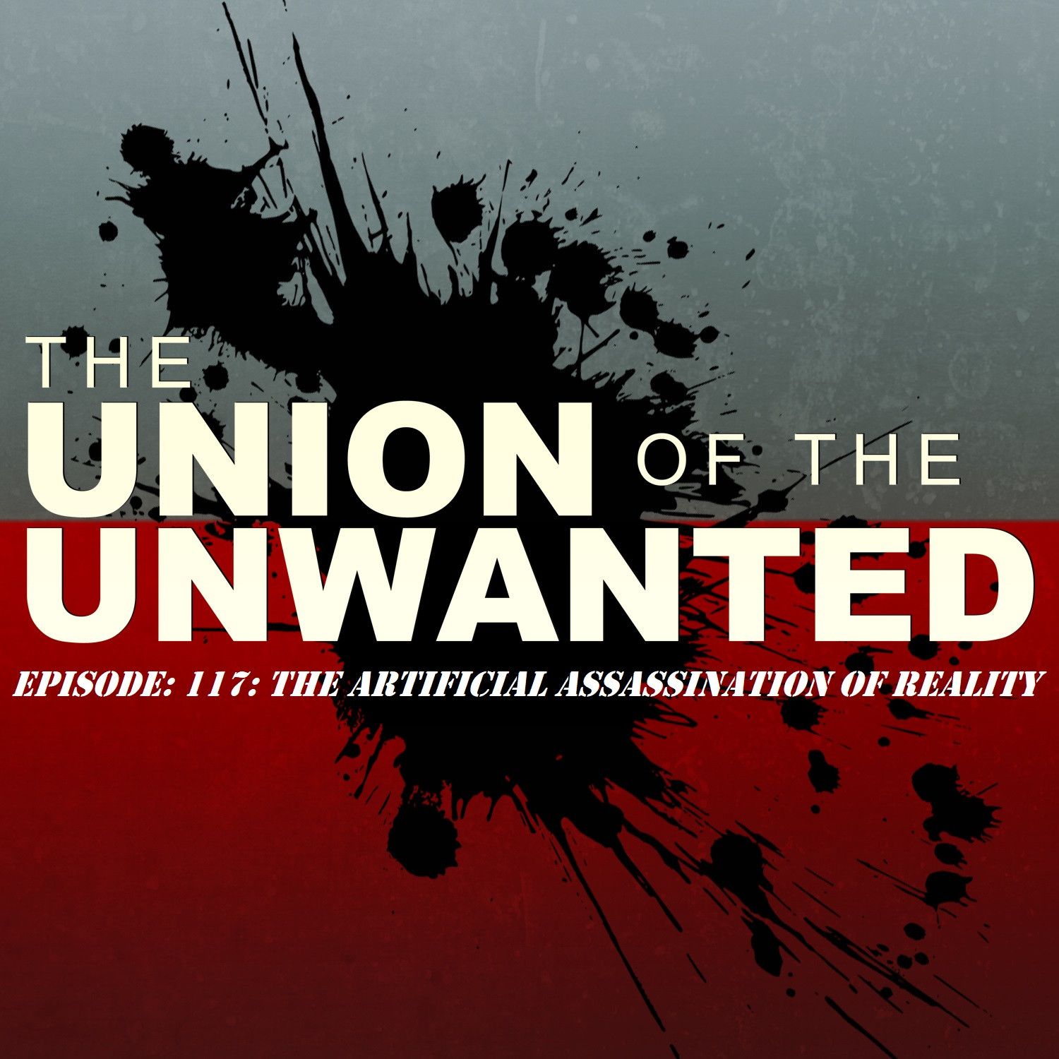117: The Union Of The Unwanted: 117: The Artificial Assassination of Reality (Charlie Kirk & A.I.) 117: The Union Of The Unwanted: 117: The Artificial Assassination of Reality (Charlie Kirk & A.I.)
