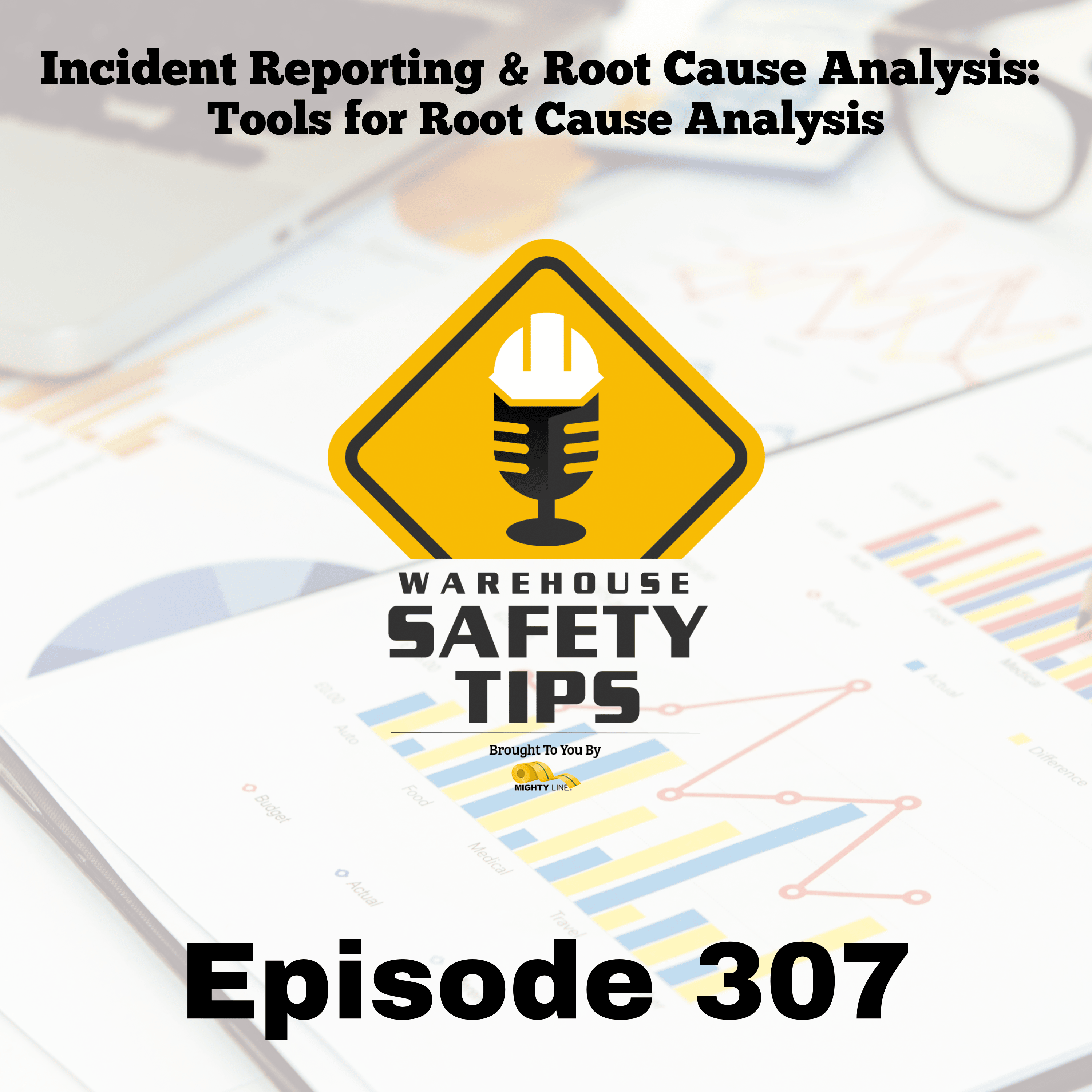S6 Ep307: Warehouse Safety Tips | Episode 307 | Tools for Root Cause Analysis