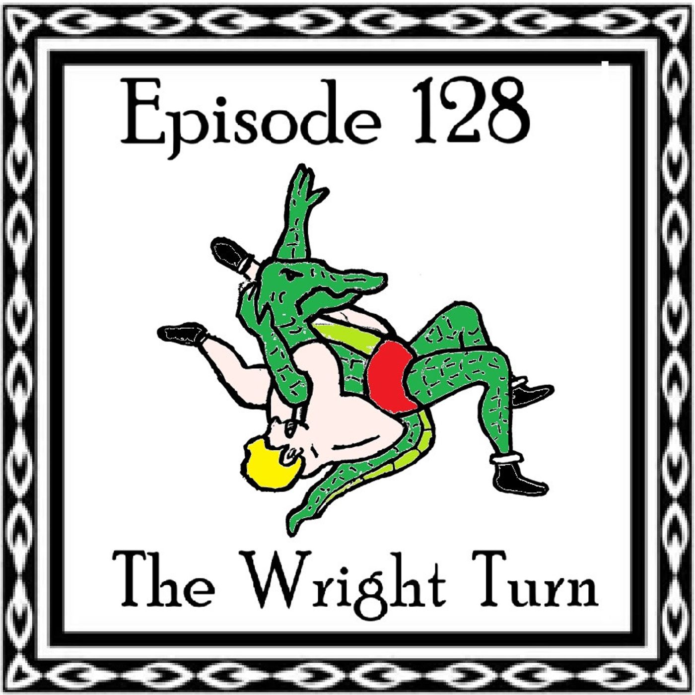 128: Episode 128 - The Wright Turn