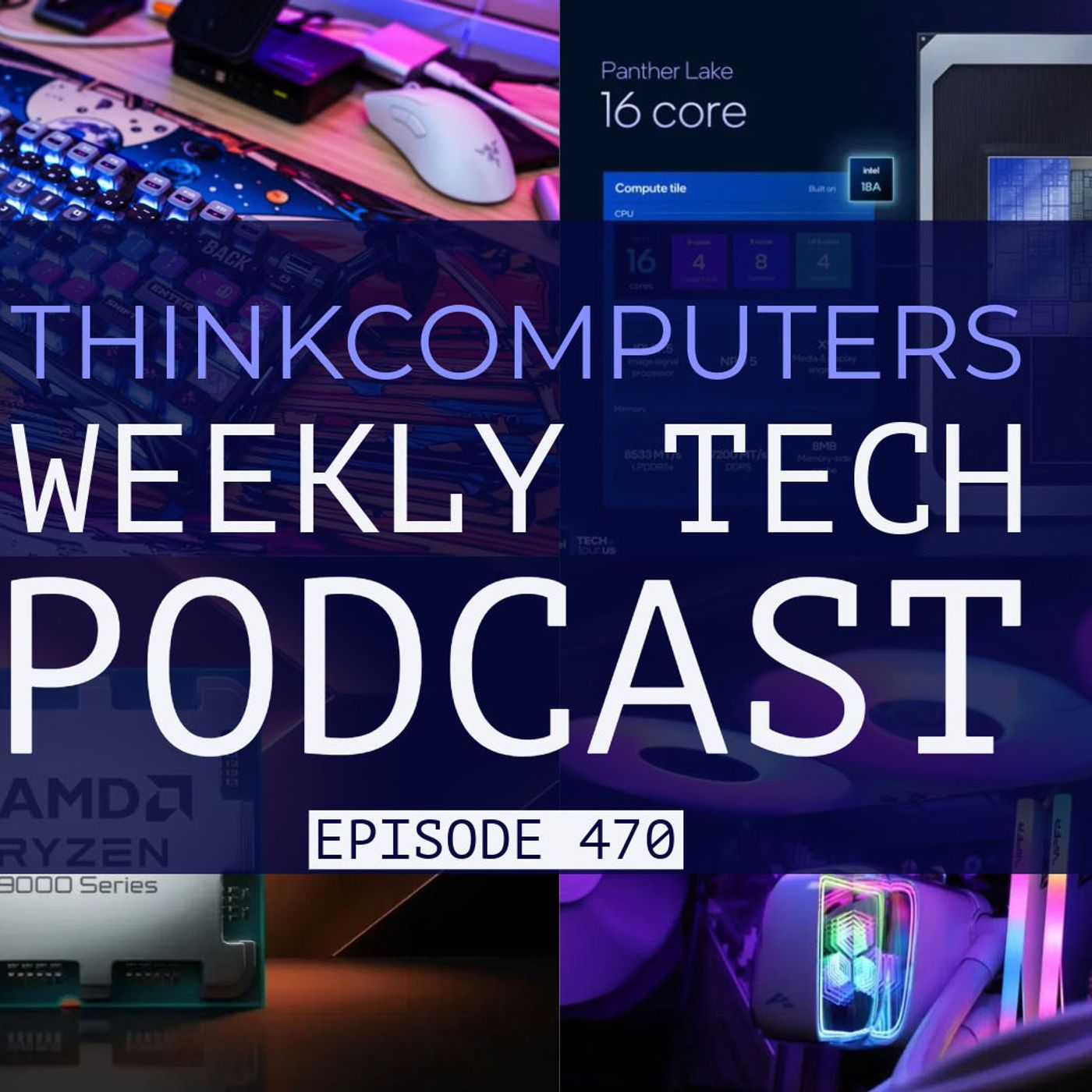 ThinkComputers Podcast #470 - Futuristic Keyboard, Ryzen 7 9700X3D, New AiO & Much More!