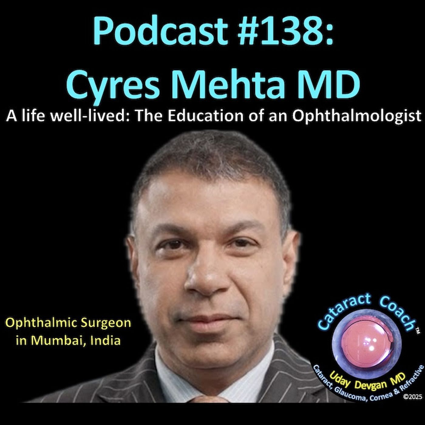 138: CataractCoach Podcast 138: Cyres Mehta MD