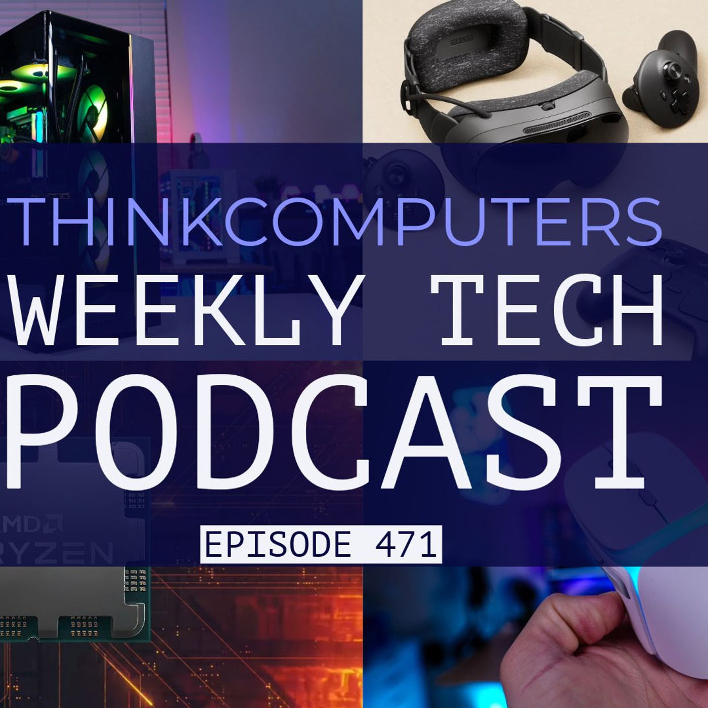ThinkComputers Podcast #471 - Ryzen 5 7500X3D, New Steam Hardware, Memory Prices & More!
