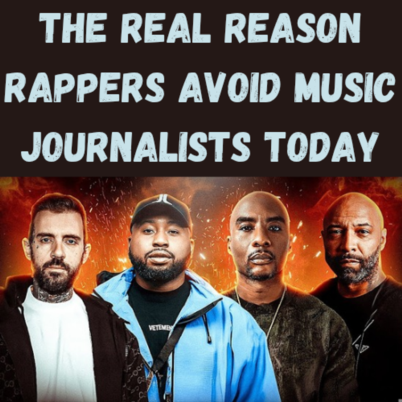 S20 Ep27: The Real Reason Rappers Avoid Music Journalists Today S20 Ep27: The Real Reason Rappers Avoid Music Journalists Today