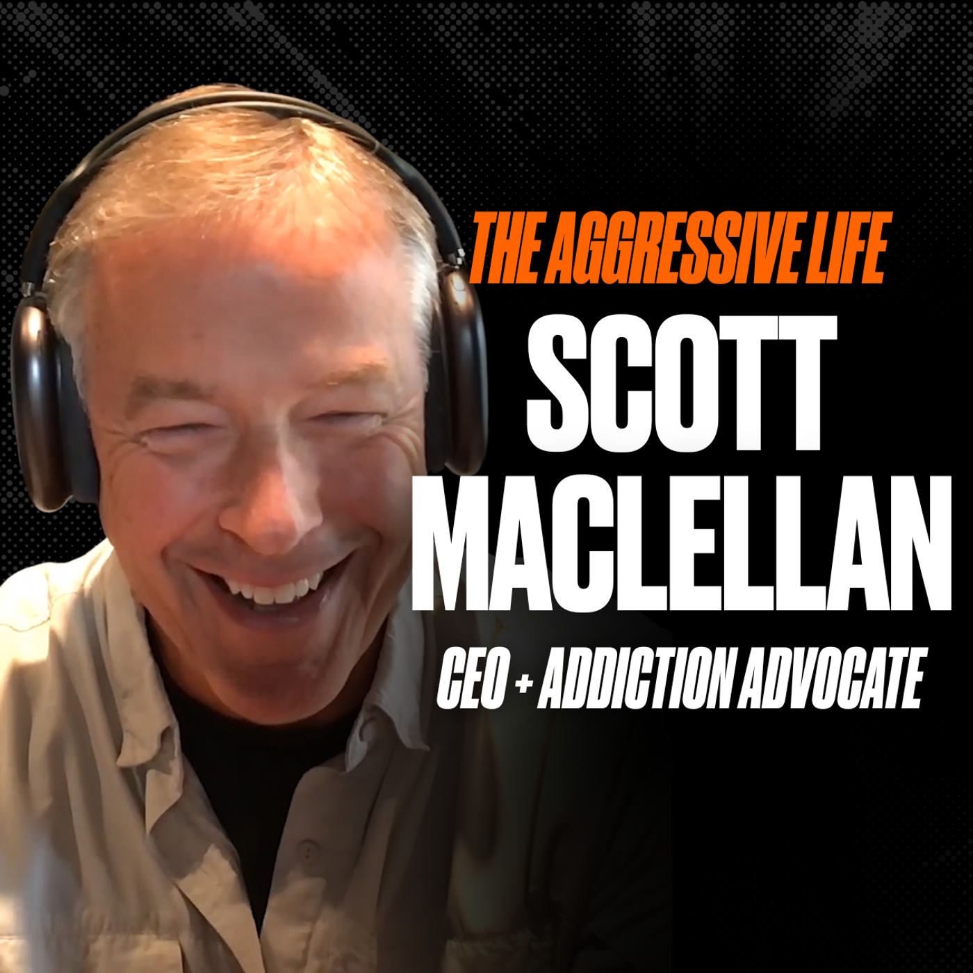 Freedom Is On The Other Side of the Fight with Scott MacLellan—CEO & Addiction Advocate