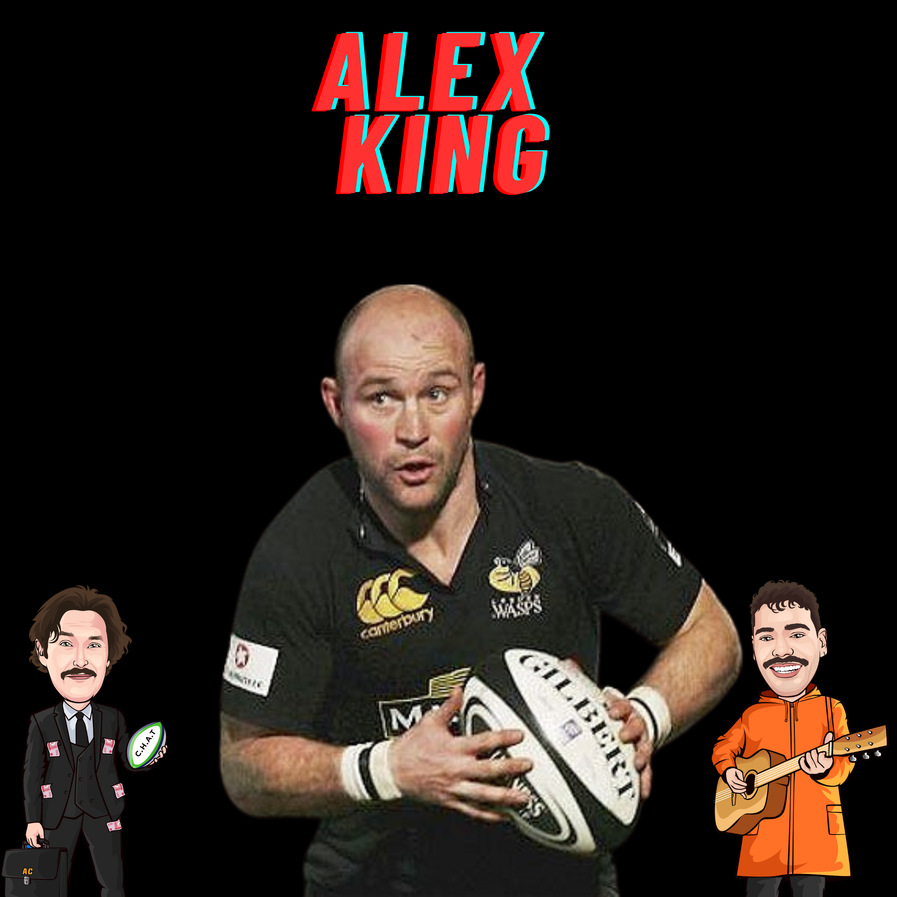 S10 Ep6: Alex King - Wasps Glory Years - Wales Sacking & Why Henry Pollock Is The Greatest Gift To England Rugby!