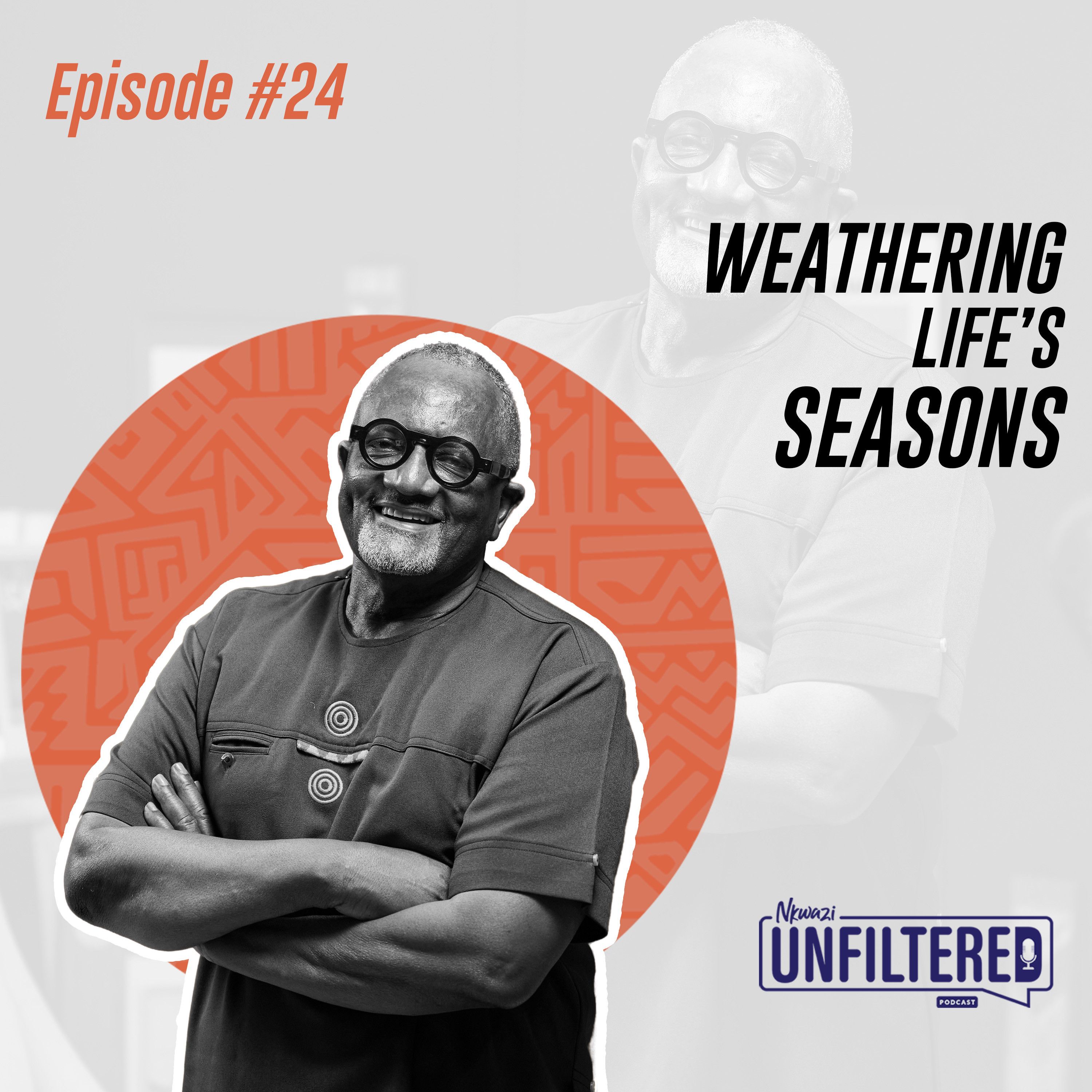 24: Episode 24 - Fisho Mwale: Weathering Life's Seasons