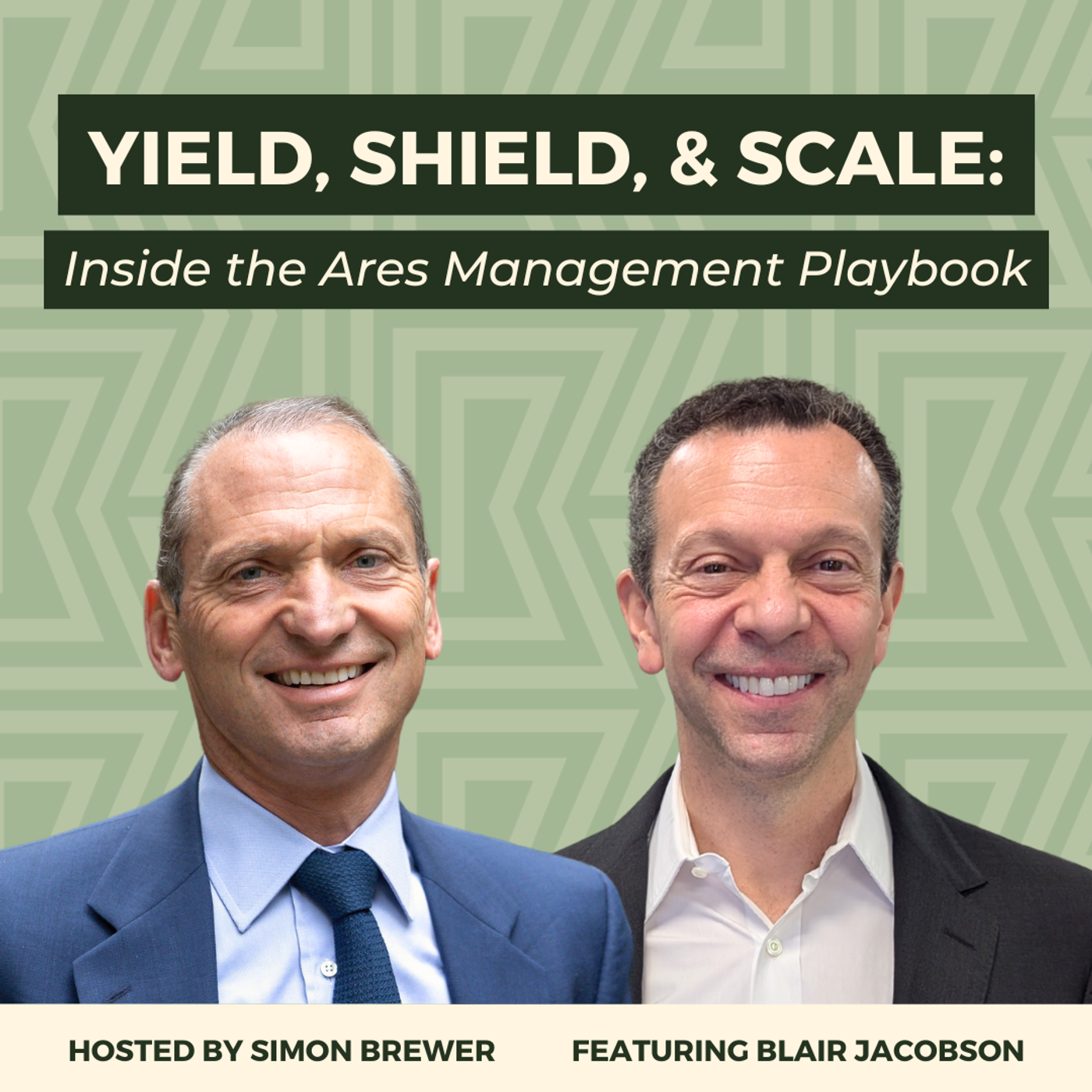 188: Yield, Shield, and Scale: Inside the Ares Management Playbook (With Blair Jacobson, Co-President) 188: Yield, Shield, and Scale: Inside the Ares Management Playbook (With Blair Jacobson, Co-President)