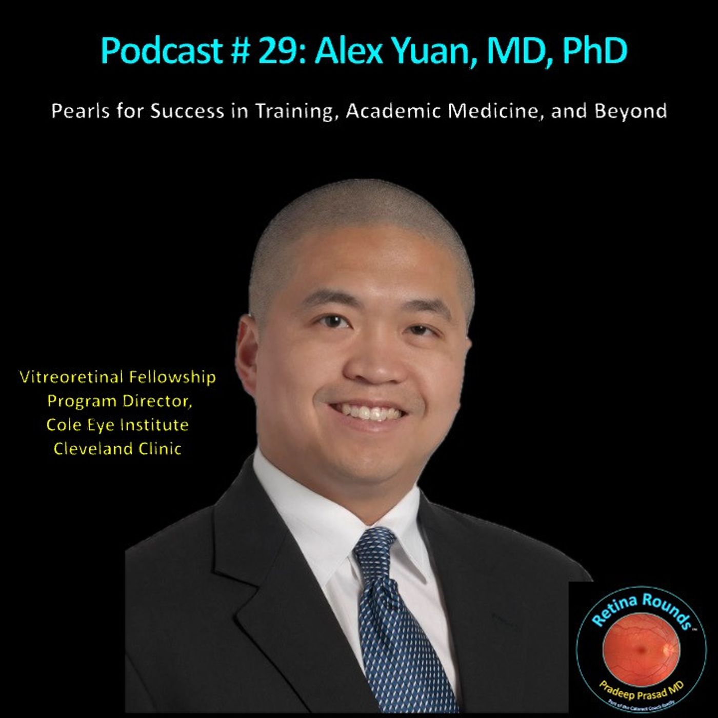 29: RetinaRounds™ Podcast 29: Alex Yuan, MD, PhD