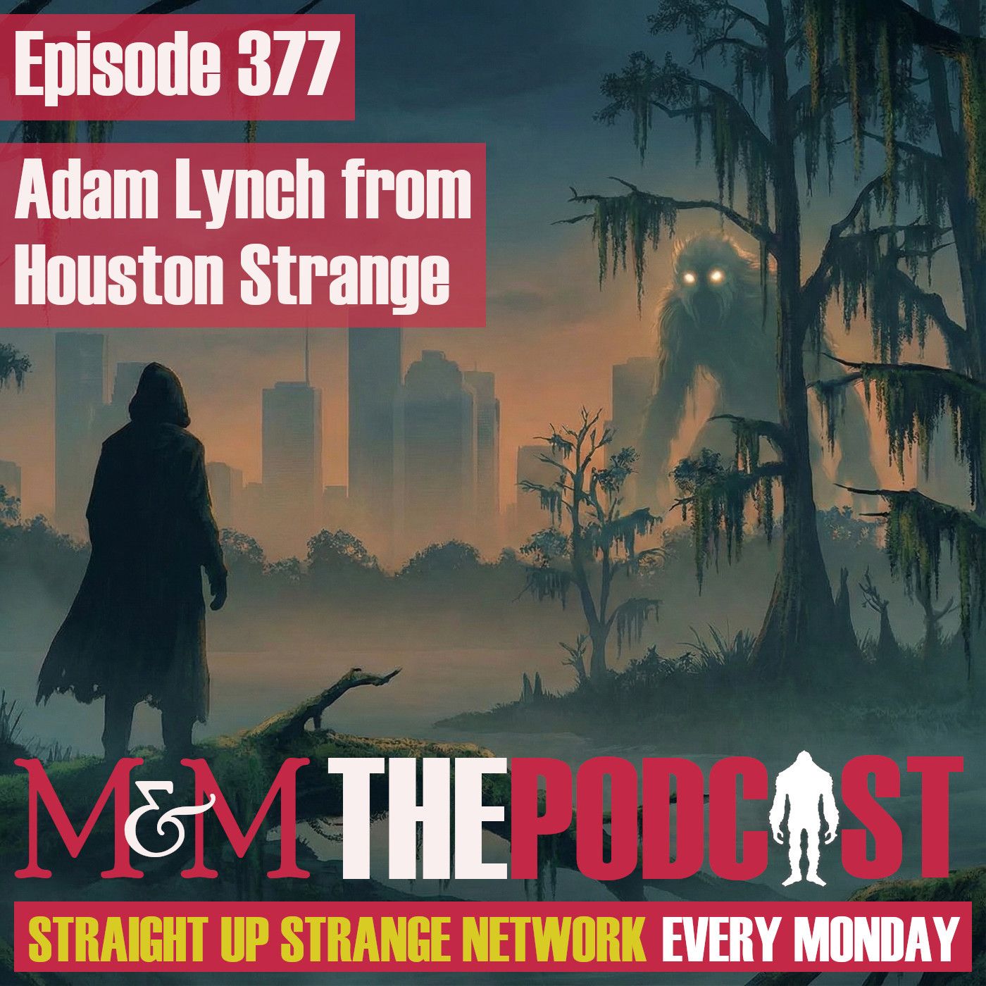 Mysteries and Monsters: Episode 377 Adam Lynch from Houston Strange