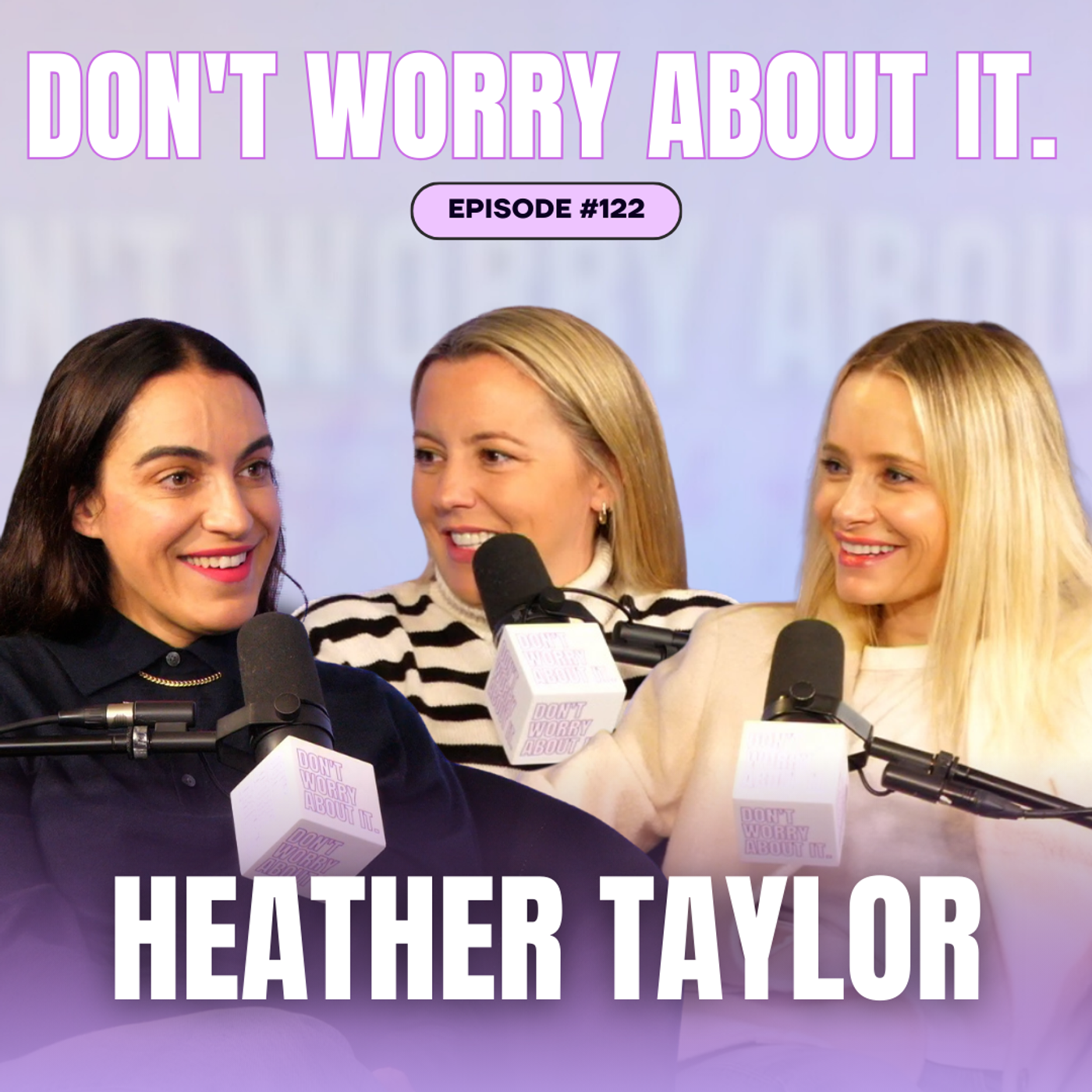 122: Don't Worry About Heather Taylor
