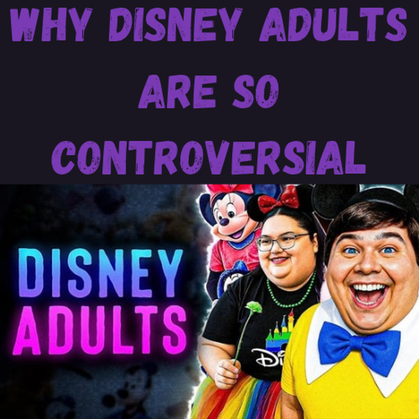 S21 Ep23: Why Disney Adults Are So Controversial S21 Ep23: Why Disney Adults Are So Controversial