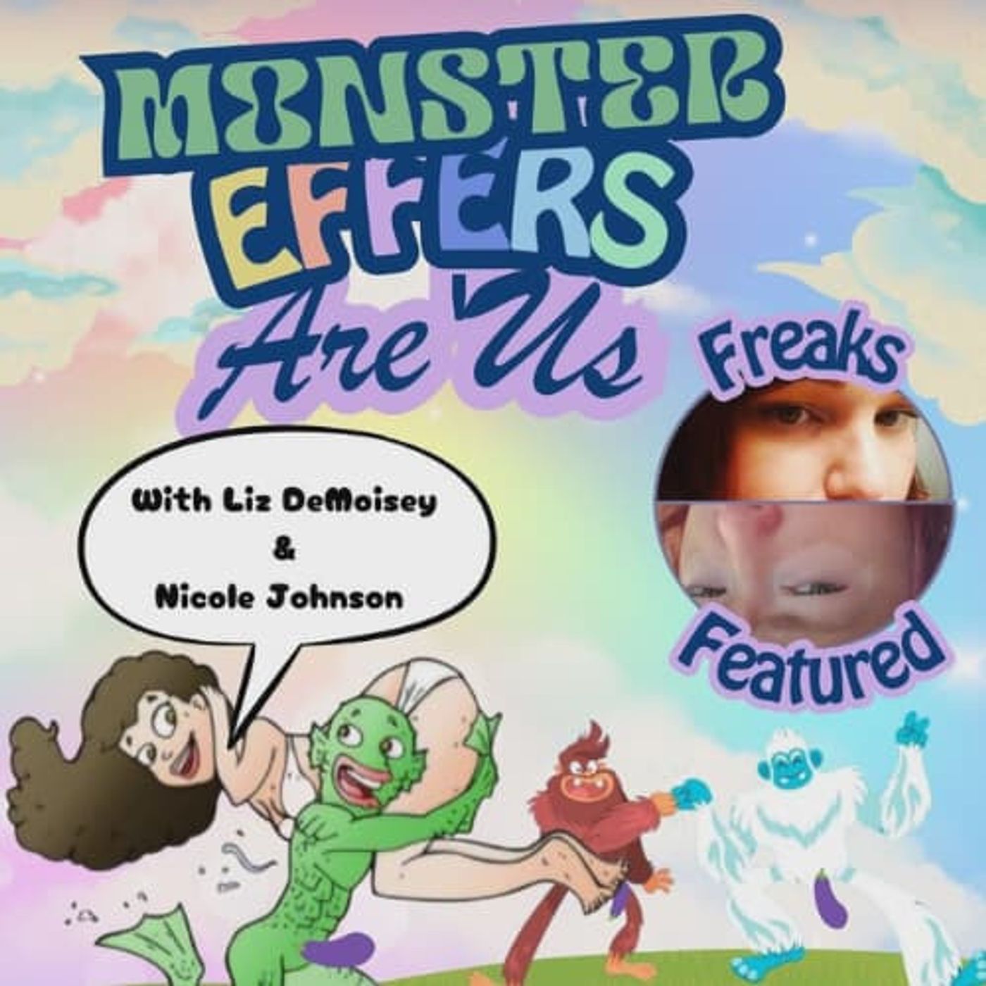 7: 03/25/26 Monster Effers Are Us with Liz DeMoisey and Nicole Johnson Presented By DeMoisey Sears Media episode artwork