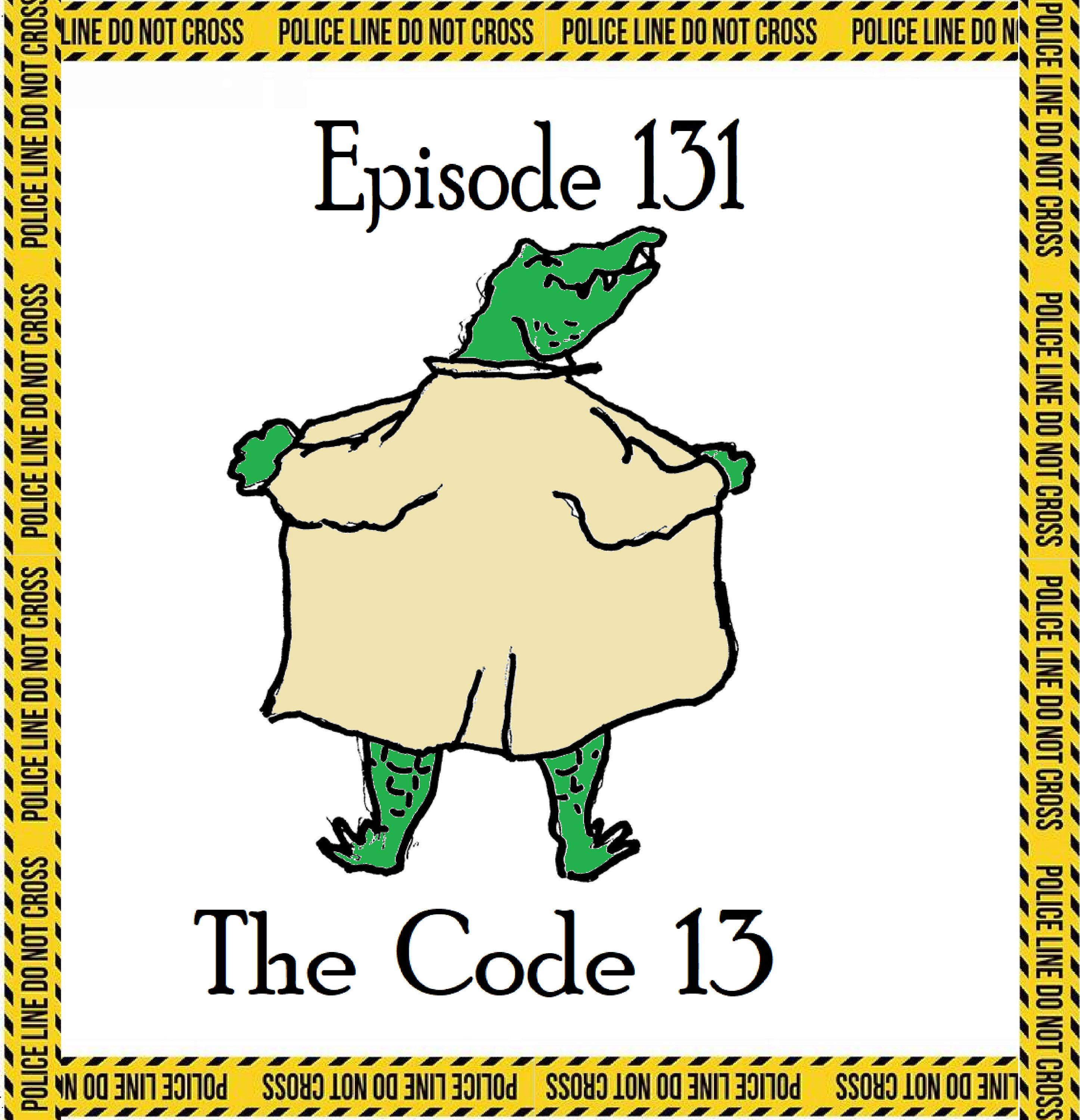 S1 Ep131: Episode 131 - The Code 13 episode artwork
