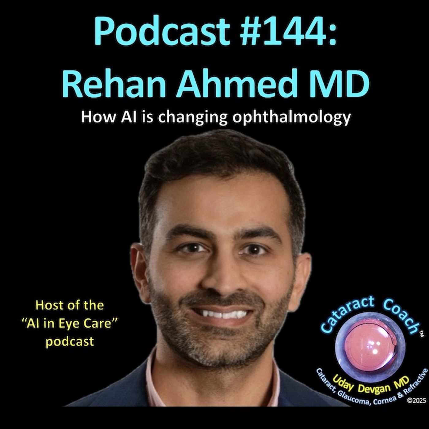 144: CataractCoach Podcast 144: Rehan Ahmed MD 144: CataractCoach Podcast 144: Rehan Ahmed MD