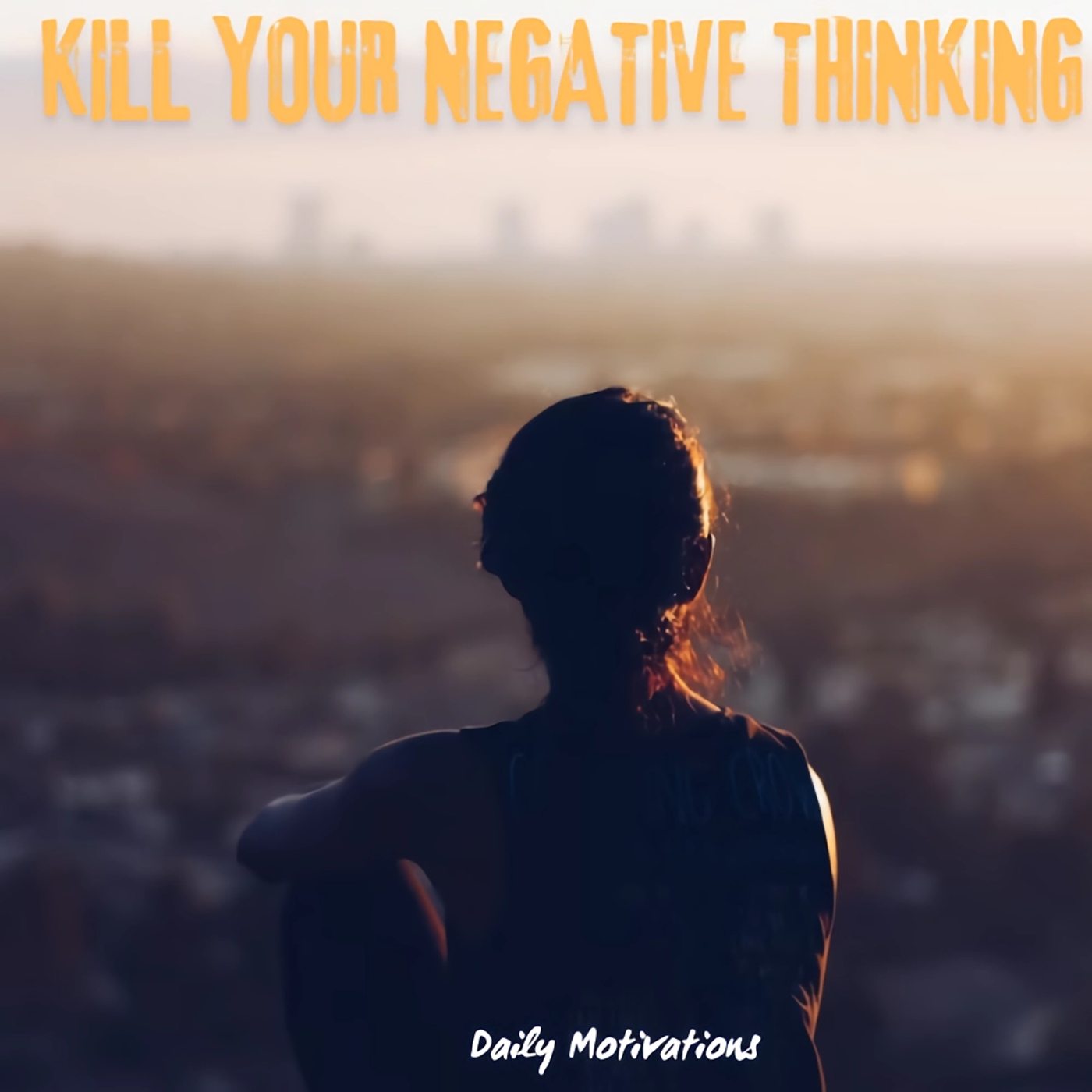 KILL YOUR NEGATIVE THINKING