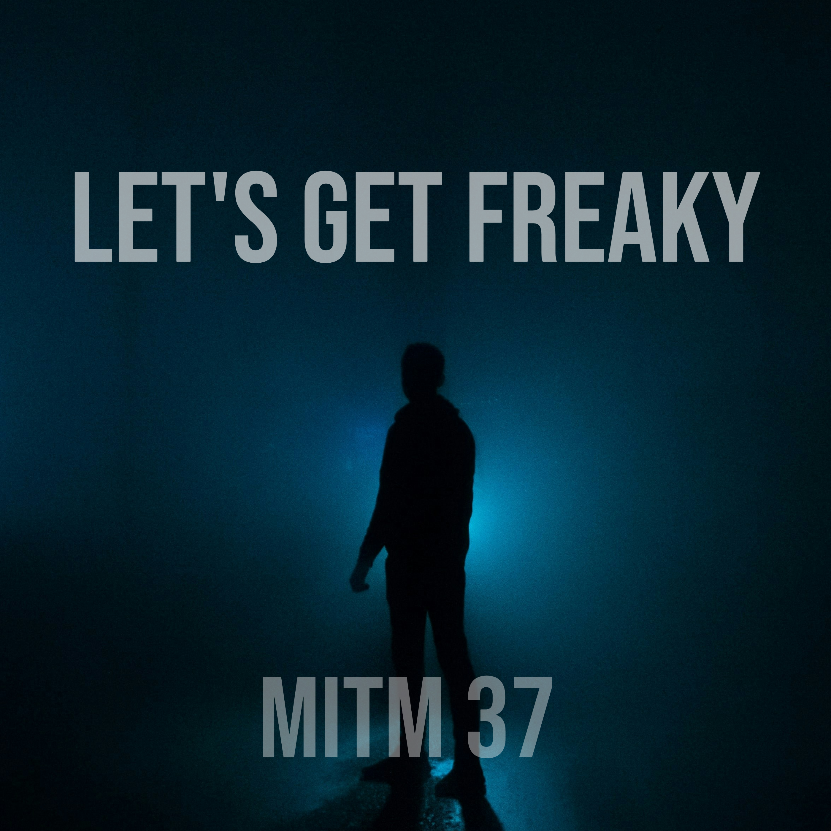 MITM: 37 Let's Get Freaky episode artwork