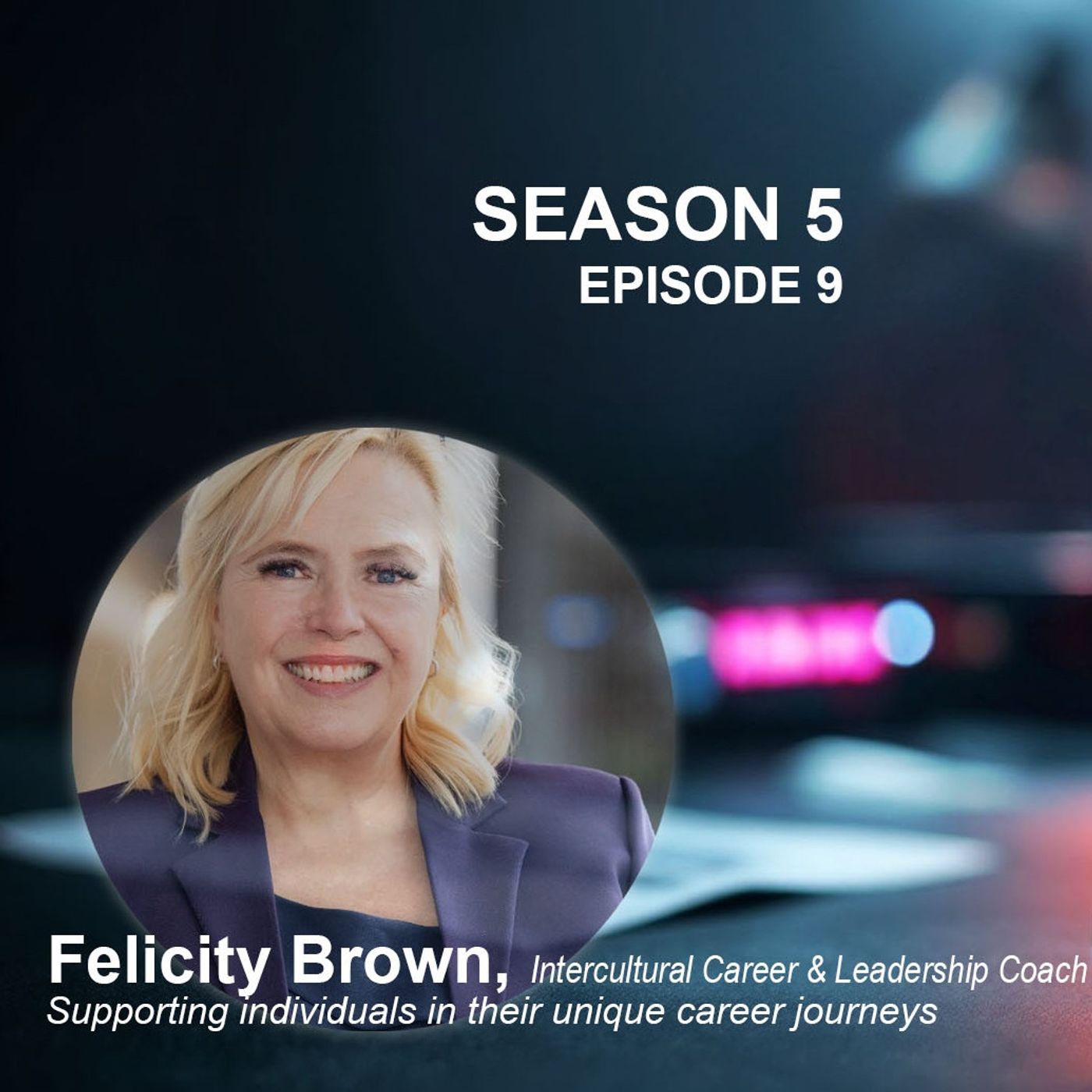 S5 Ep9: Intercultural career and leadership coach and facilitator - Supporting individuals in their unique career journeys