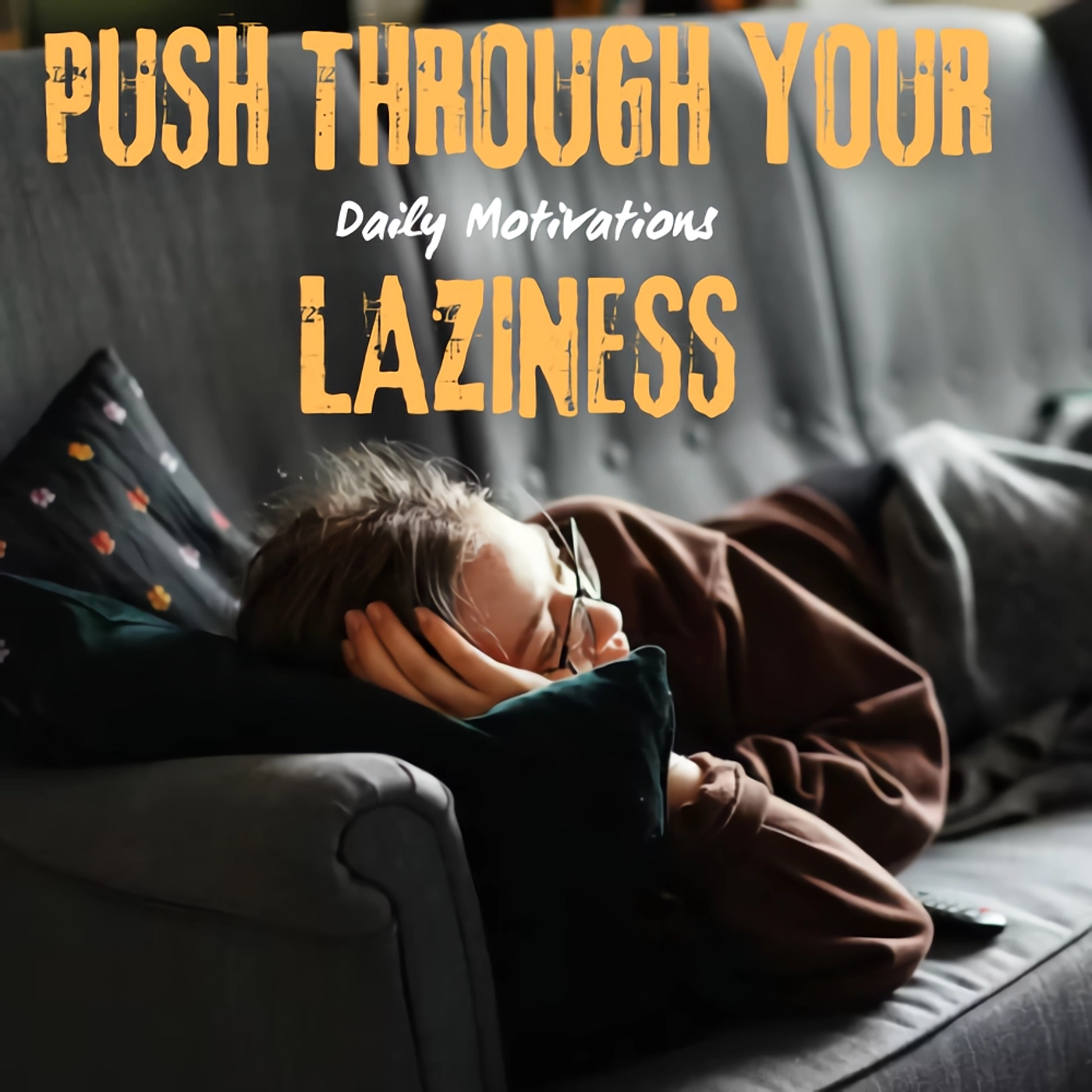 PUSH THROUGH YOUR LAZINESS