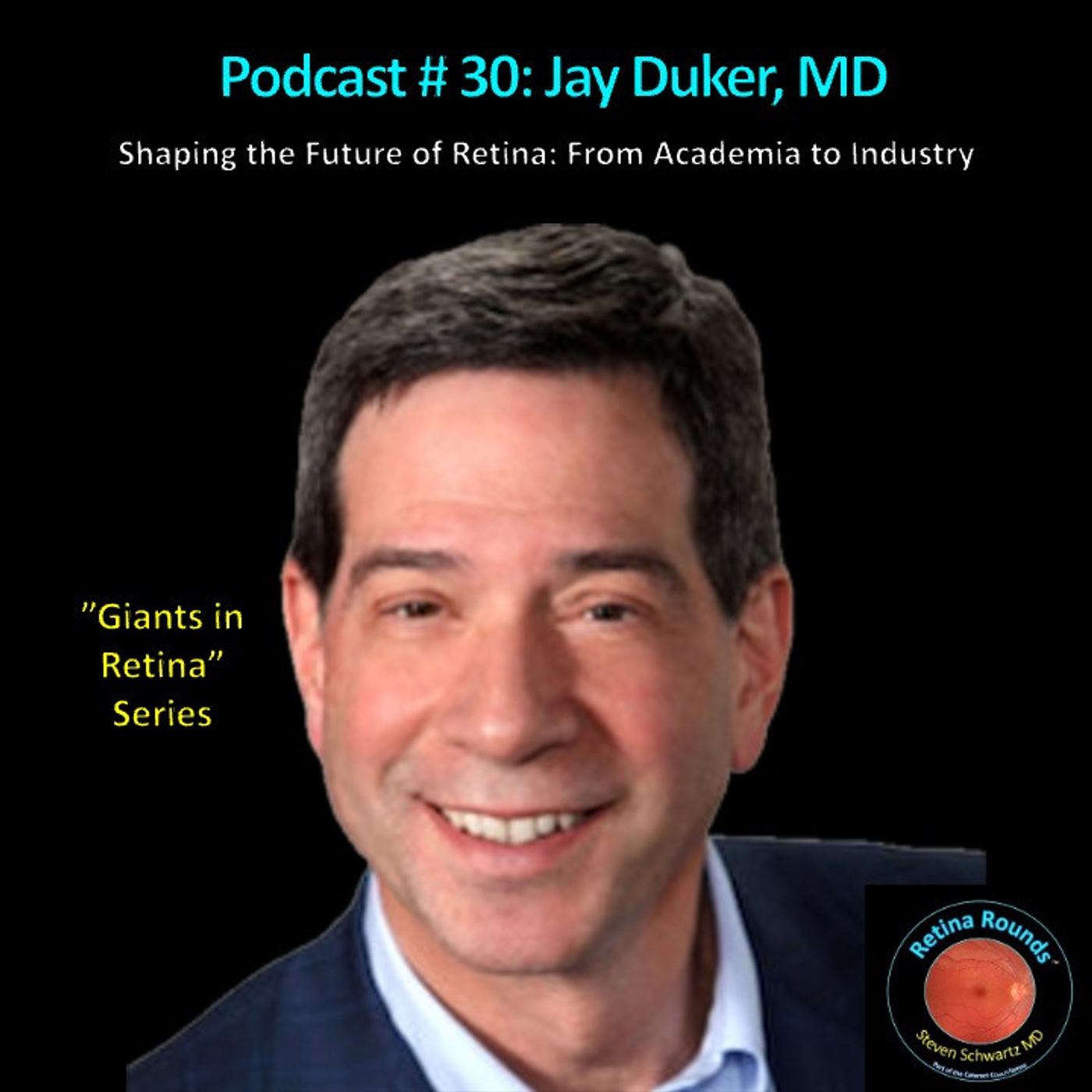 30: RetinaRounds™ Podcast 30: Jay Duker, MD