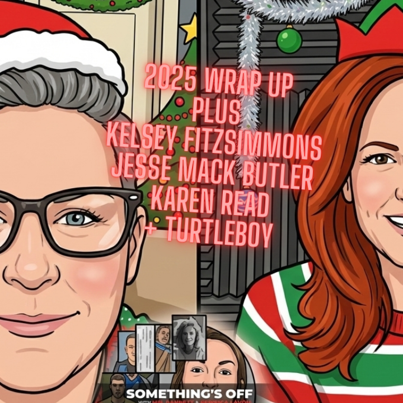 77:  2025 wrap up! PLUS Kelsey Fitzsimmons home for Christmas, Jesse Mack Butler goes fed + Turtleboy...
