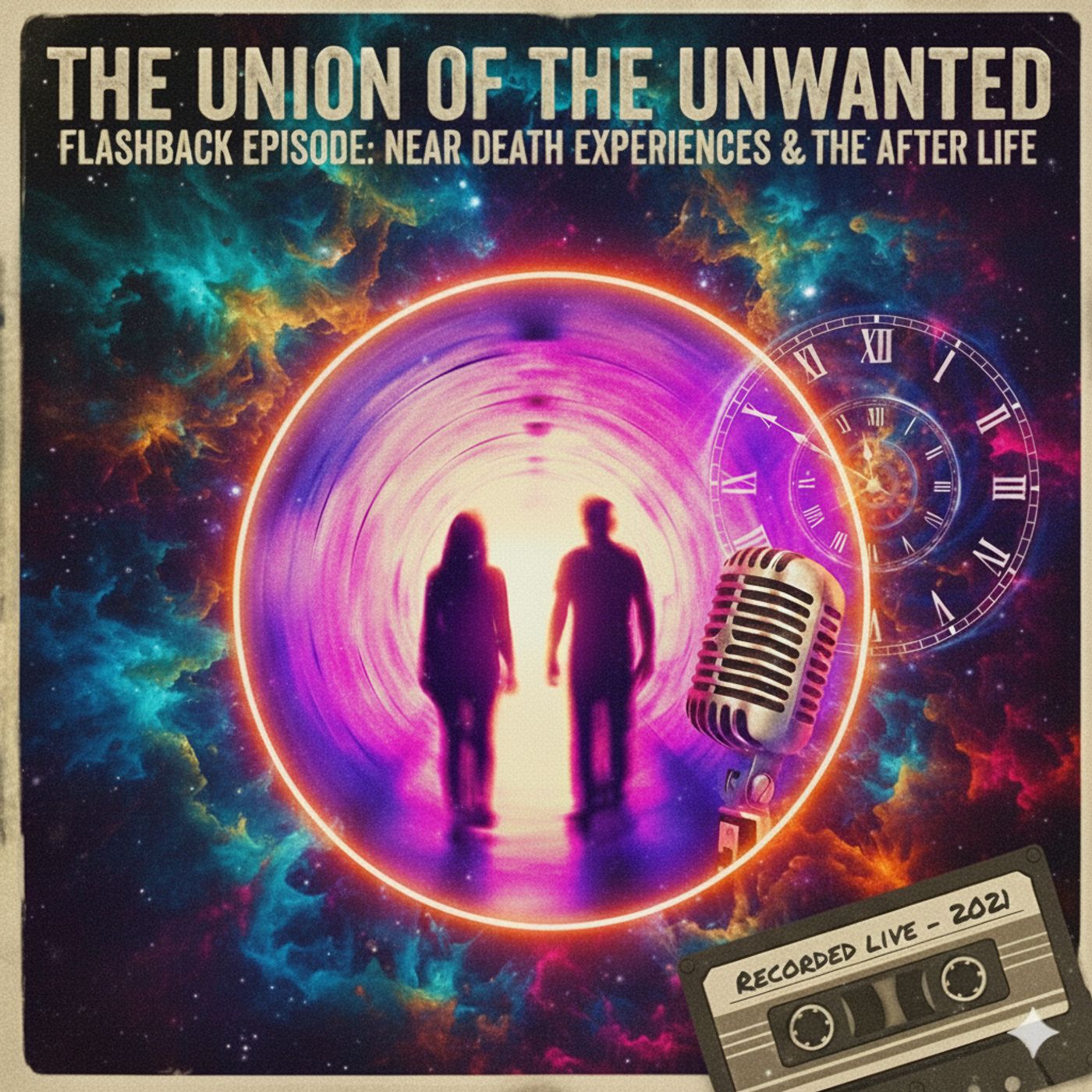 RE-Union of The Unwanted FLASHBACK EP: 25: Near Death Experiences & The After Life