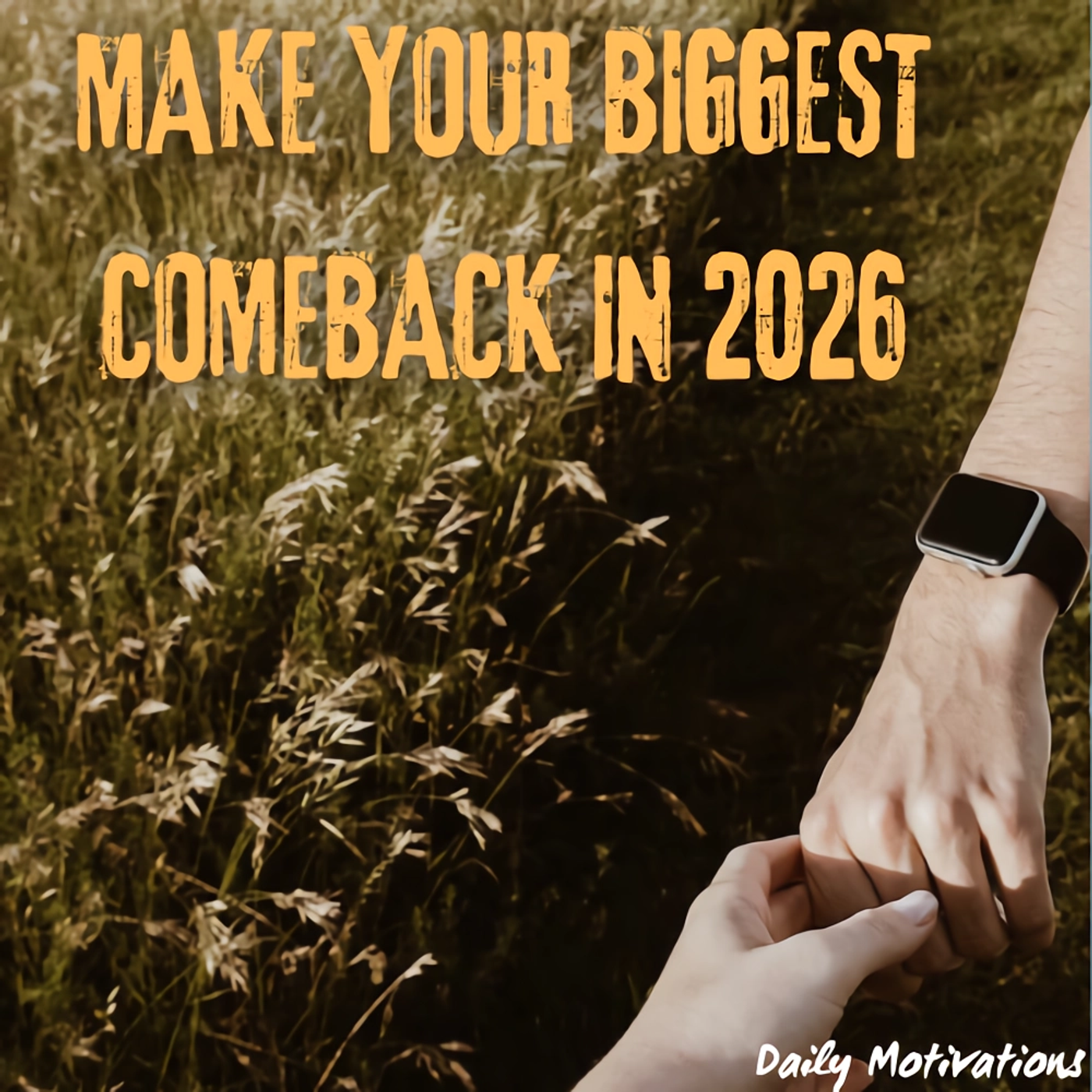 MAKE YOUR BIGGEST COMEBACK IN 2026