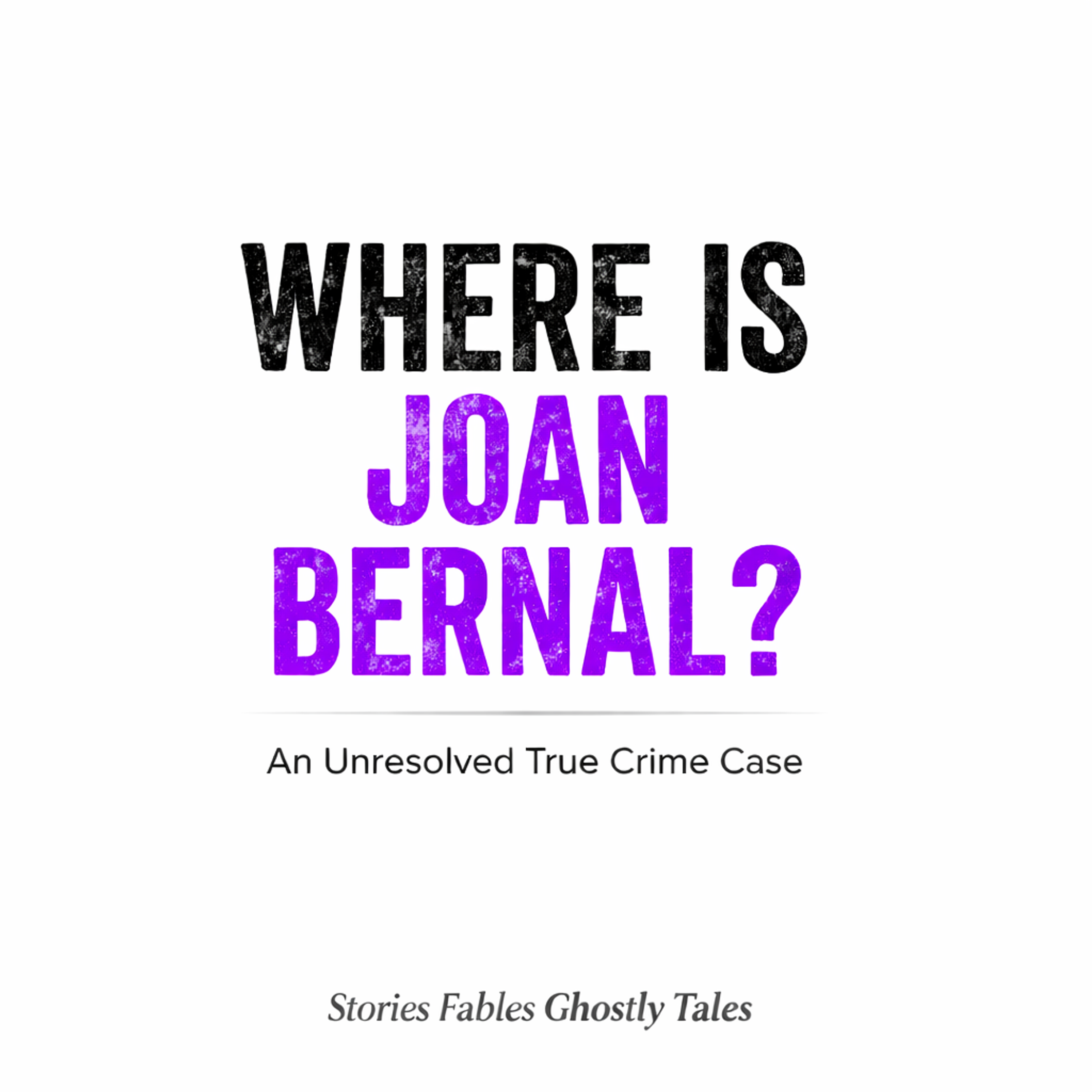 The Joan Bernal Case: No Body, No Crime?