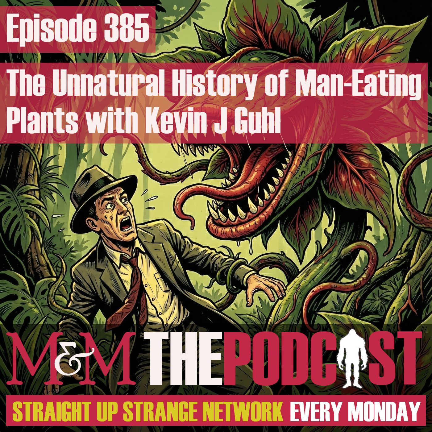 Mysteries and Monsters: Episode 385 The Unnatural History of Man Eating Plants with Kevin J Guhl