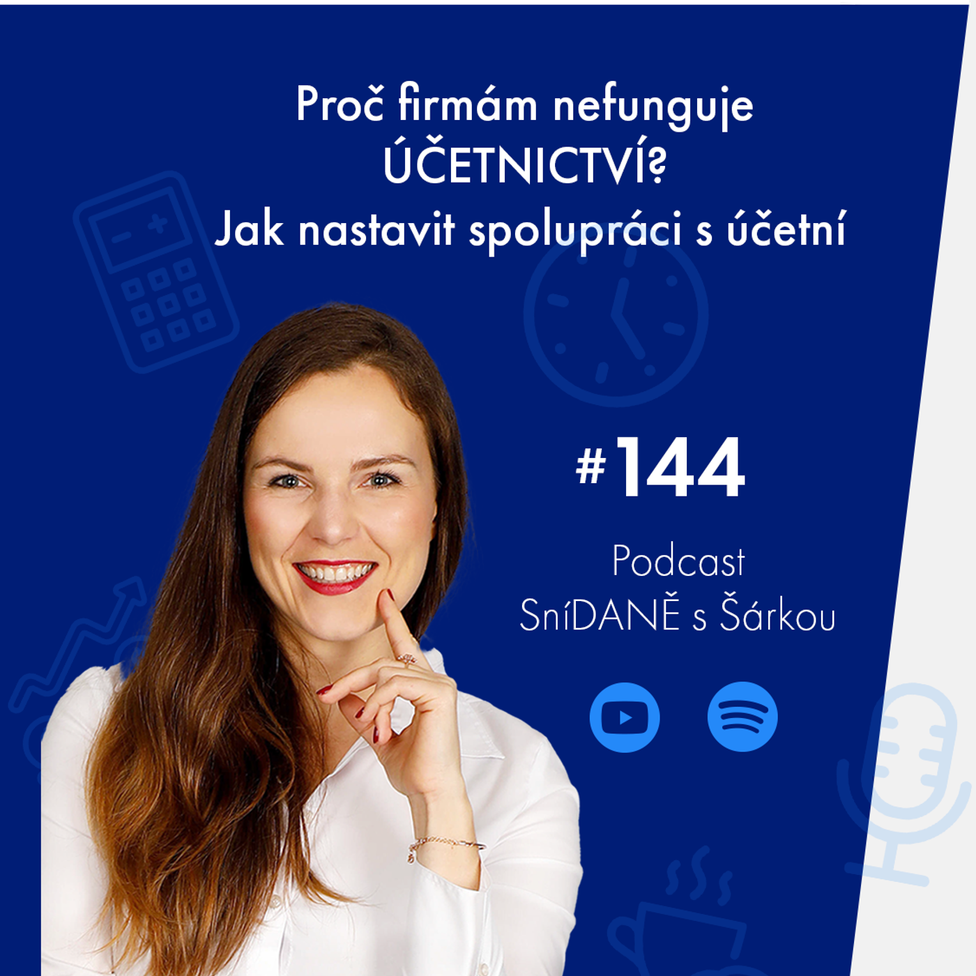 144: Proč firmám nefunguje ÚČETNICTVÍ? Jak nastavit spolupráci s účetní | Podcast SníDANĚ s Šárkou