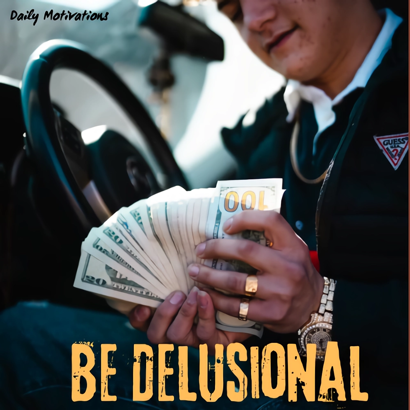 Be Delusional.