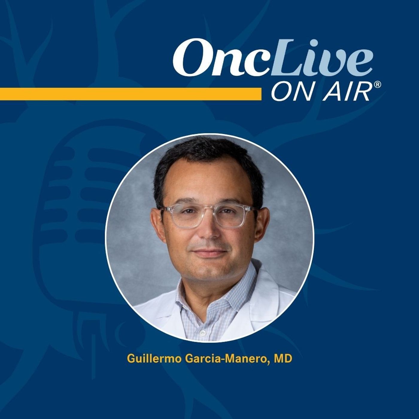 S14 Ep82: Lisaftoclax Plus Azacitidine May Make New Inroads in Higher-Risk MDS Management: With Guillermo Garcia-Manero, MD thumbnail