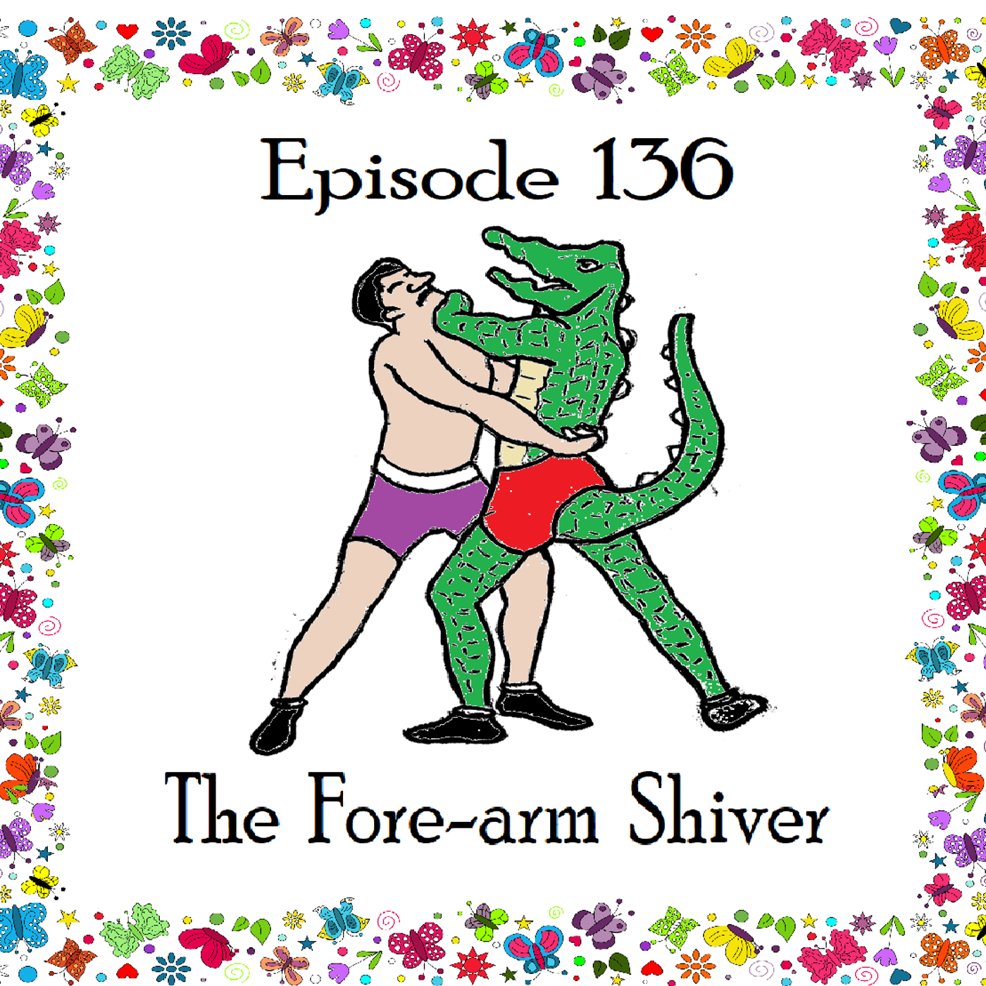S1 Ep136: Episode 136 - The Forearm Shiver episode artwork