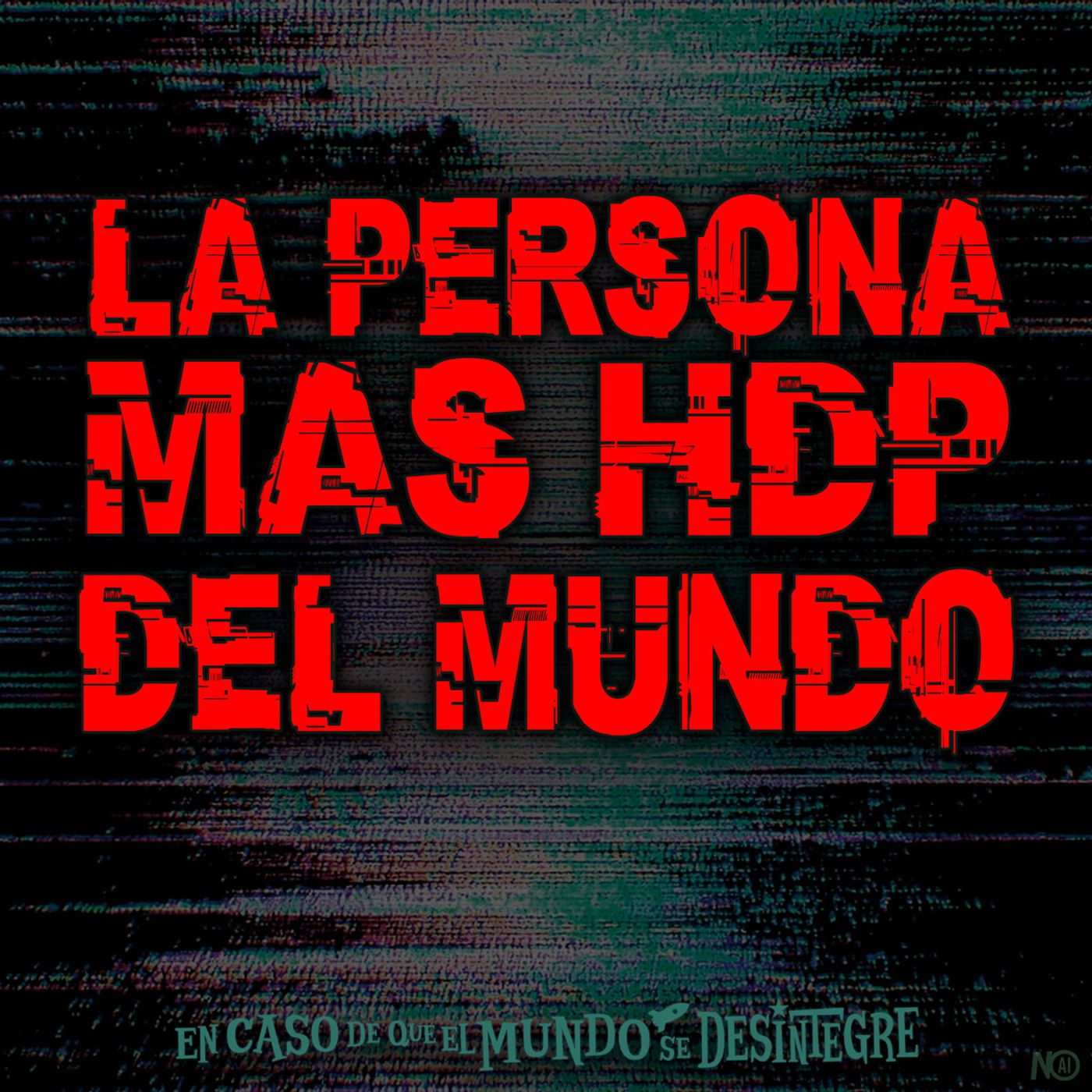 S27 Ep6228: La Persona Más HDP del Mundo
