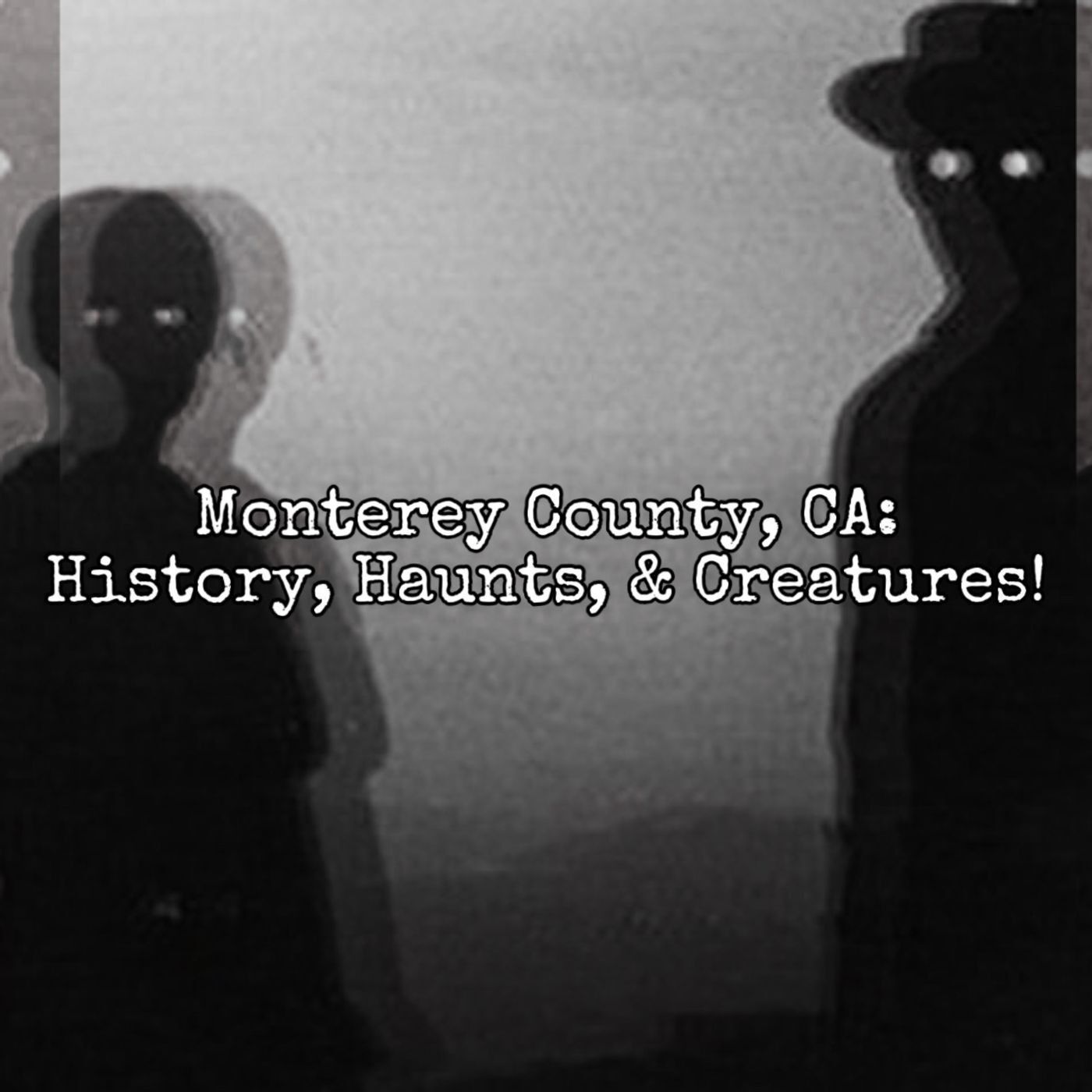 Episode 135: Monterey County, CA: History, Haunts, and Creatures!