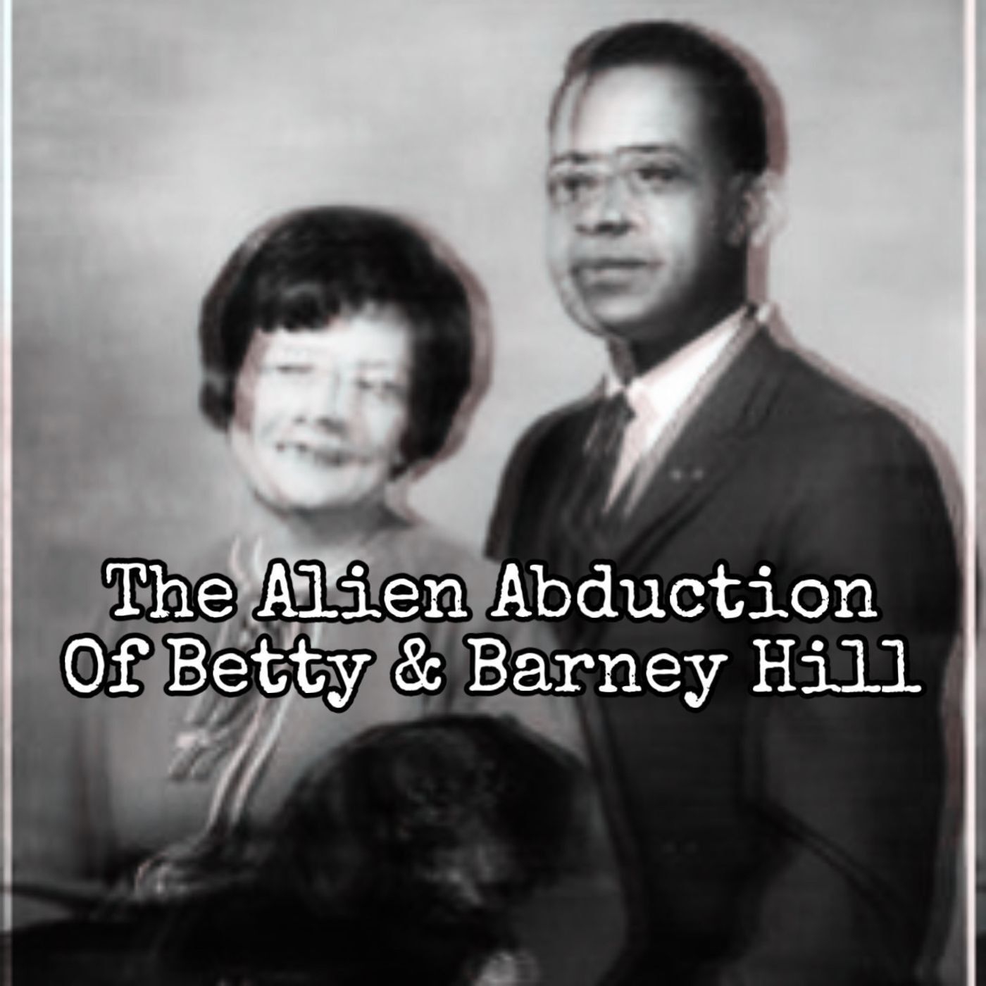 Episode 132: The Alien Abduction of Betty & Barney Hill