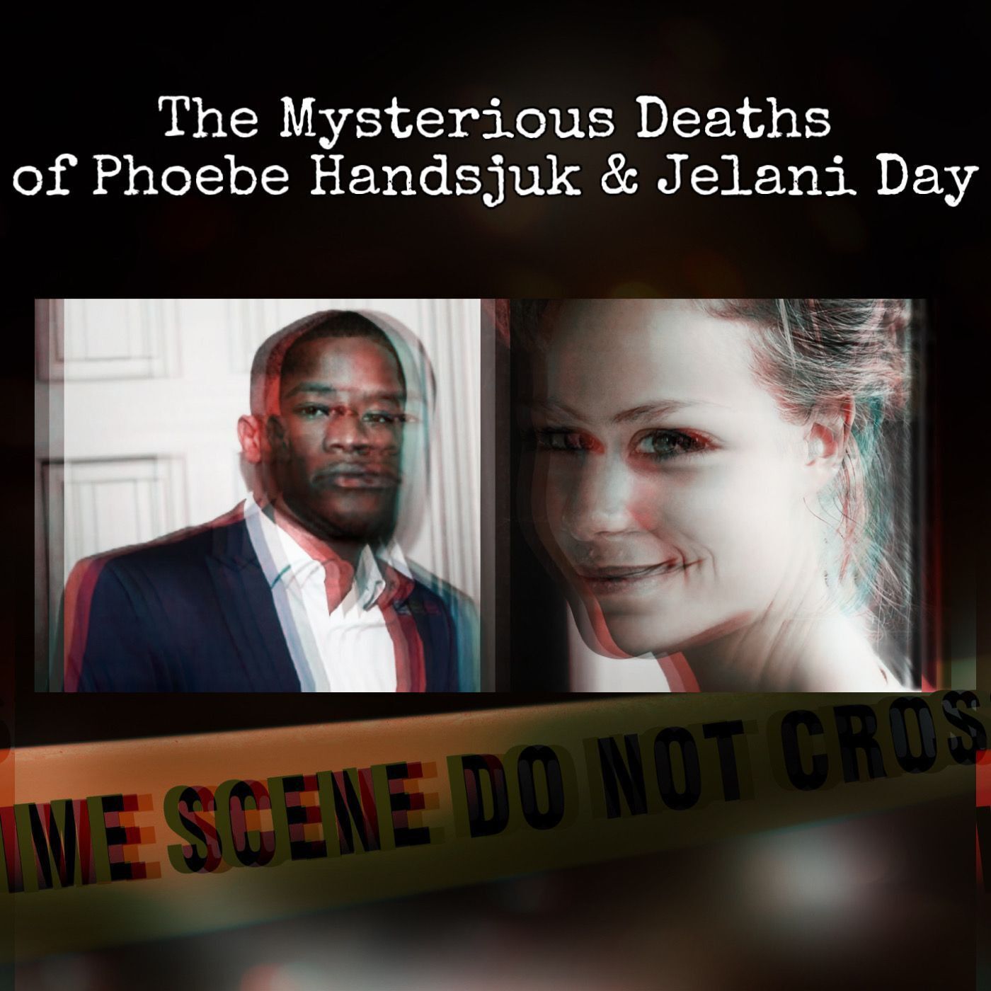 Episode 123: The Mysterious Deaths of Phoebe Handsjuk & Jelani Day ft Serial Napper