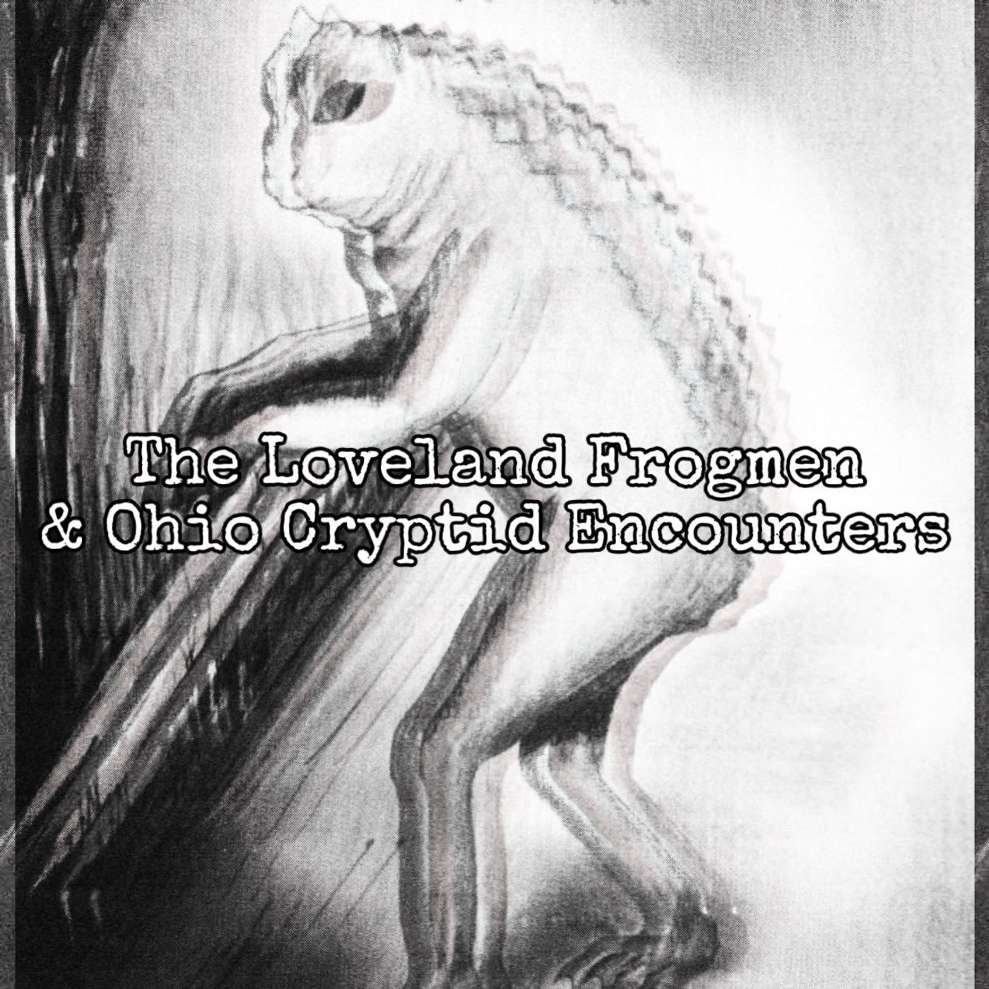 Episode 113: The Loveland Frogmen & Ohio Cryptid Encounters