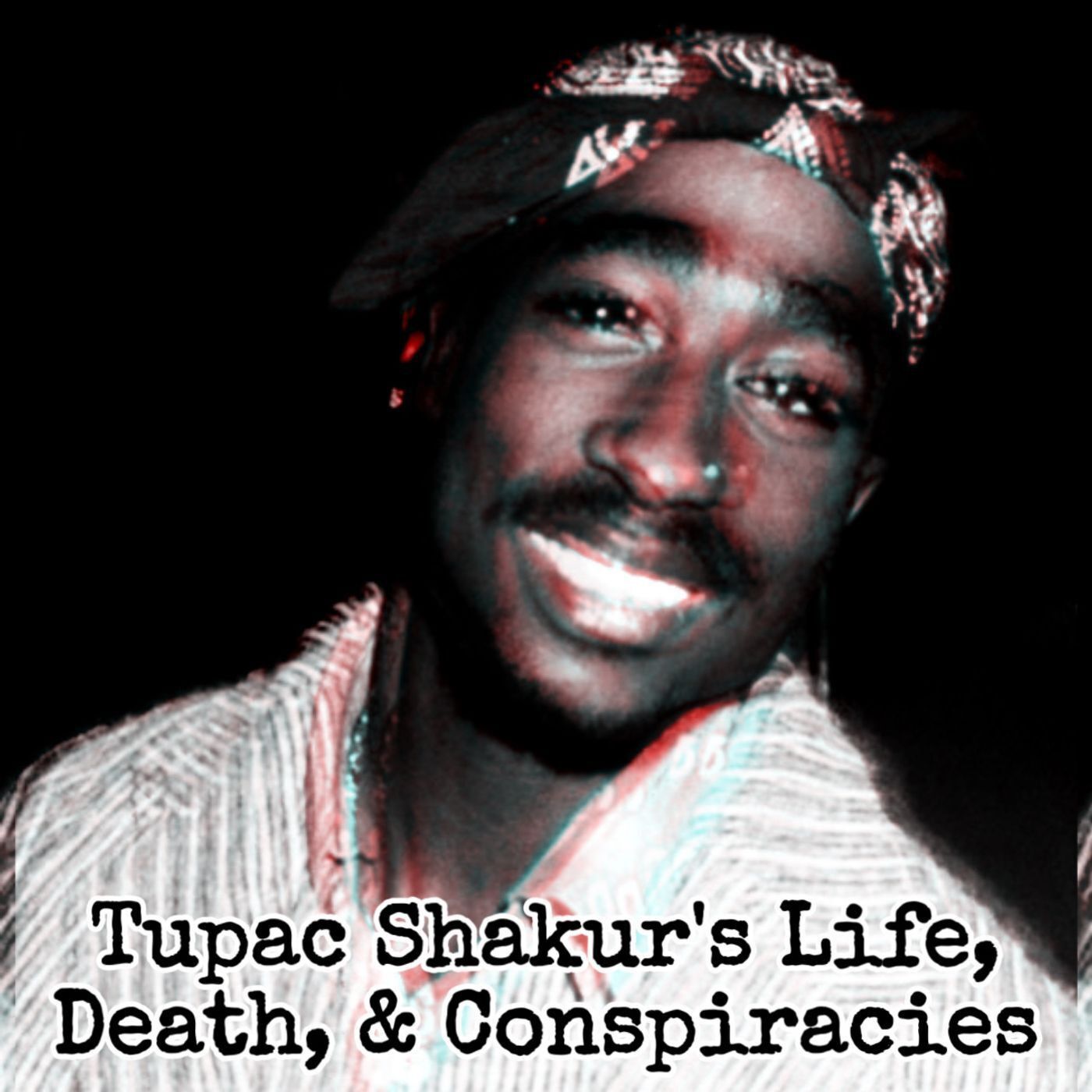 Episode 110: Tupac's Life, Death, & Conspiracies
