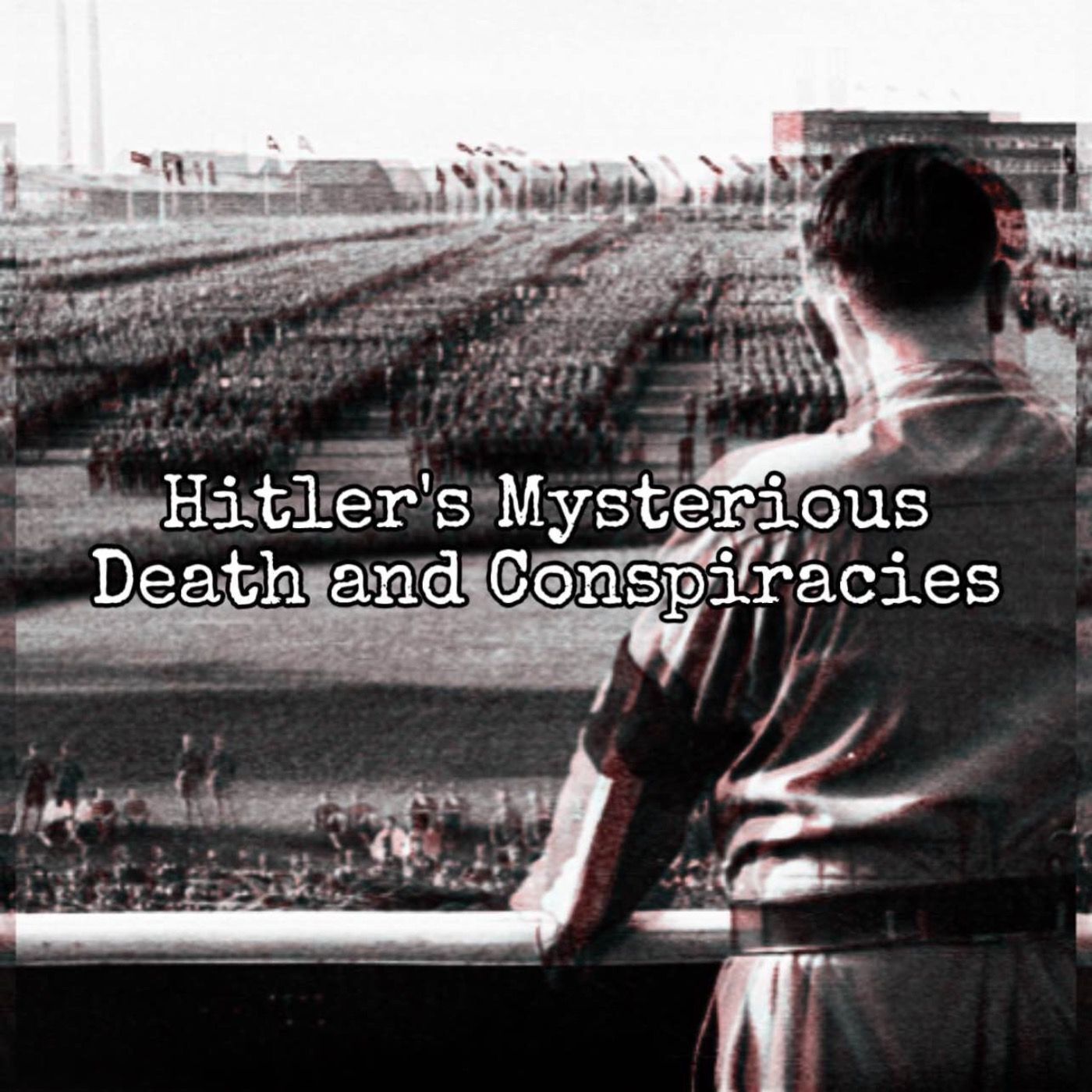 Episode 79: Hitler's Mysterious Death and Conspiracies