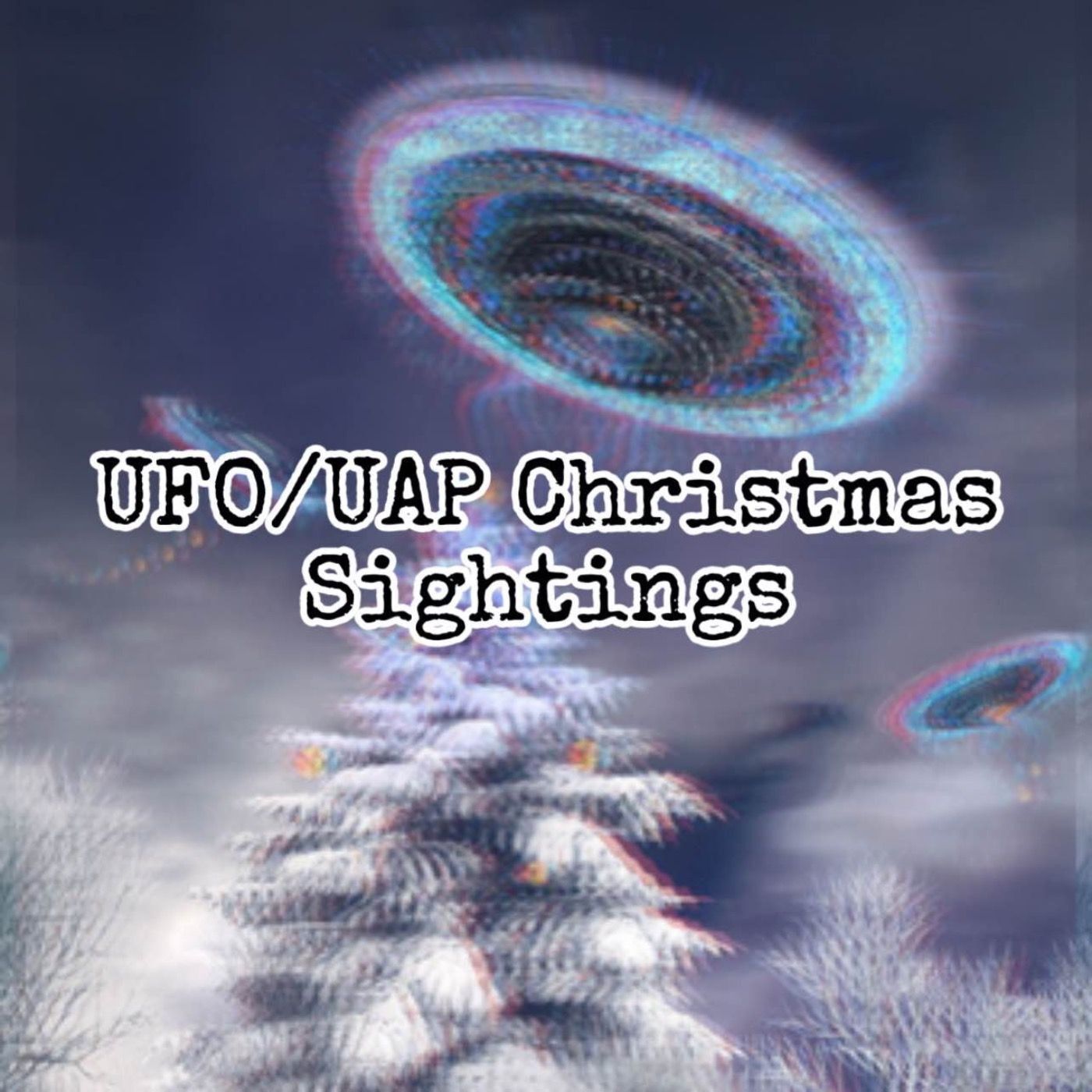 Episode 55: UFO/UAP Christmas Sightings