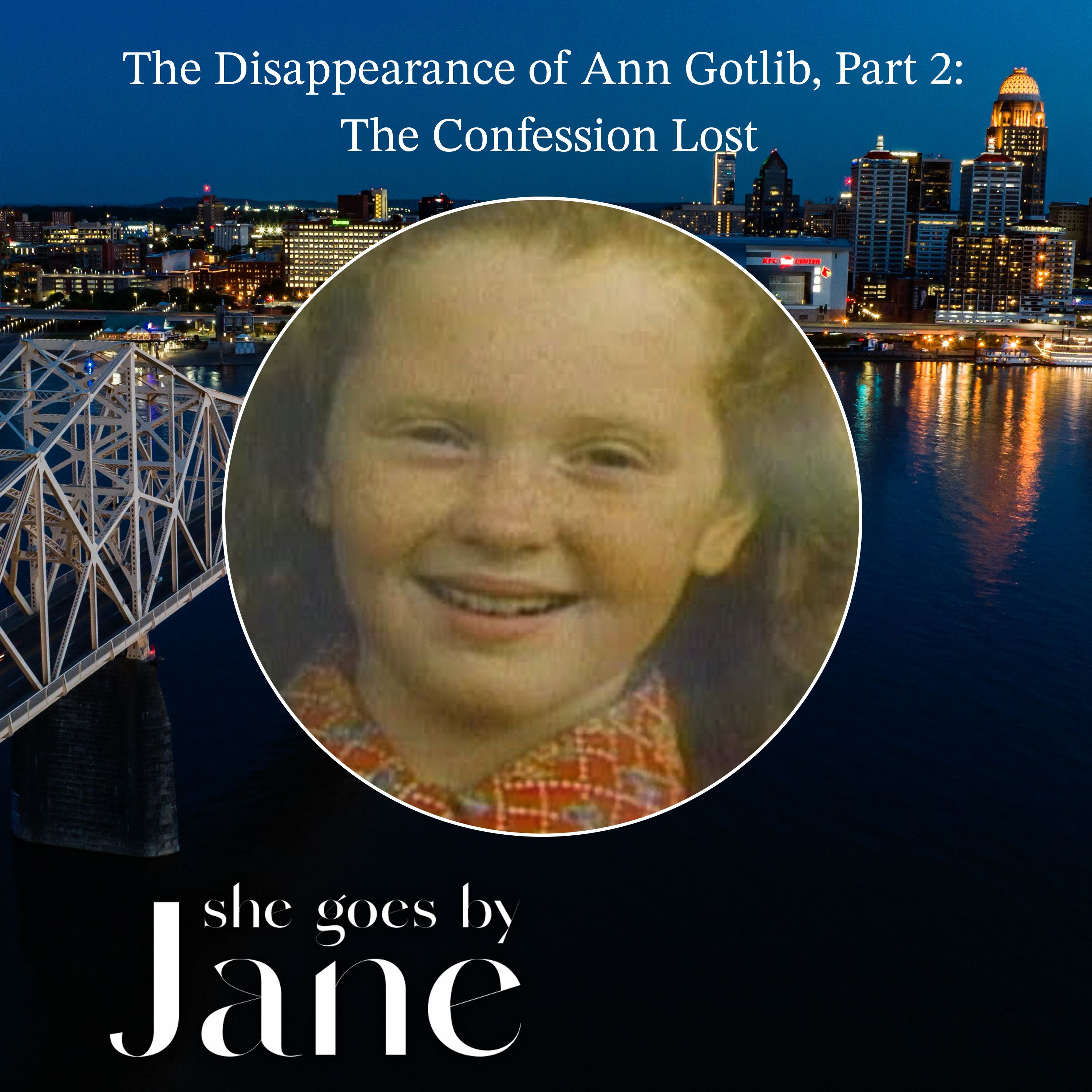 120: The Disappearance of Ann Gotlib, Part 2: The Confession Lost