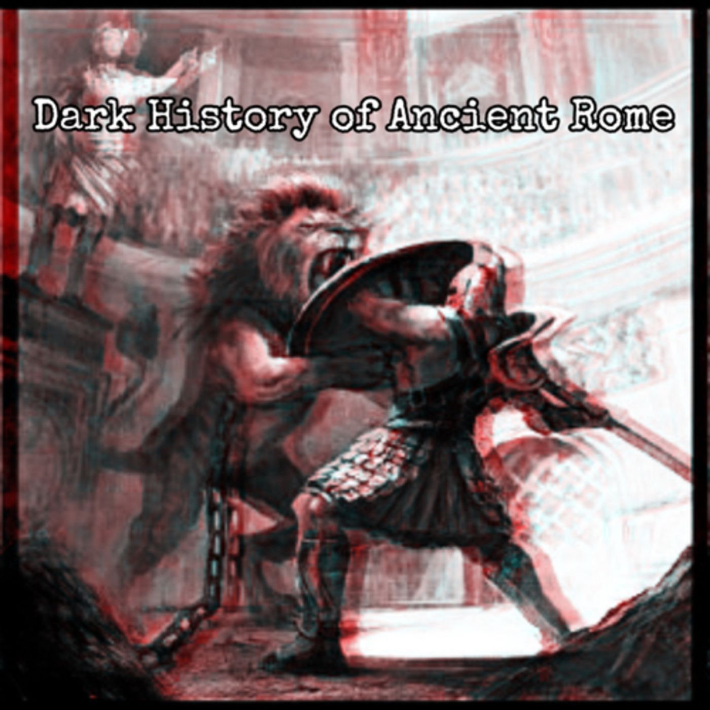 Episode 28: Dark History of Ancient Rome