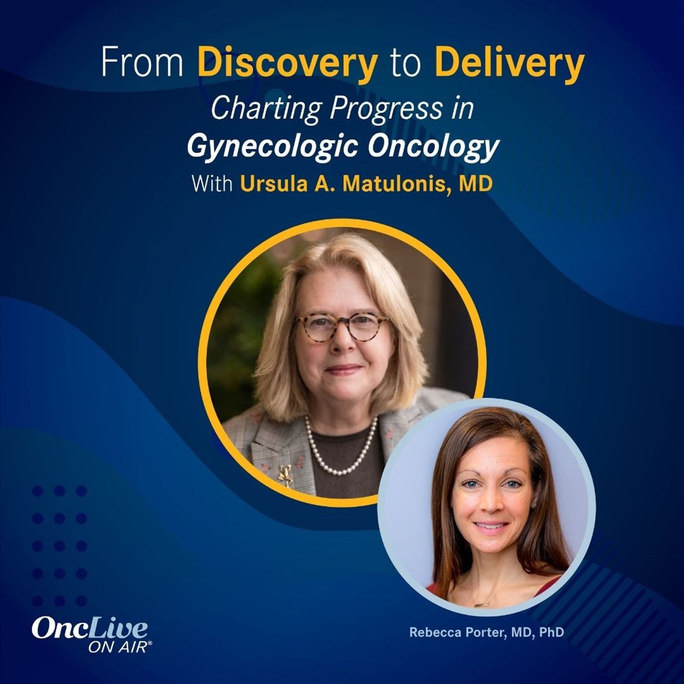 S15 Ep37: Immuno-Oncology and Novel Cell Therapies Set Transformation in Motion for Gynecologic Oncology: With Ursula A. Matulonis, MD; and Rebecca Porter, MD, PhD S15 Ep37: Immuno-Oncology and Novel Cell Therapies Set Transformation in Motion for Gynecologic Oncology: With Ursula A. Matulonis, MD; and Rebecca Porter, MD, PhD