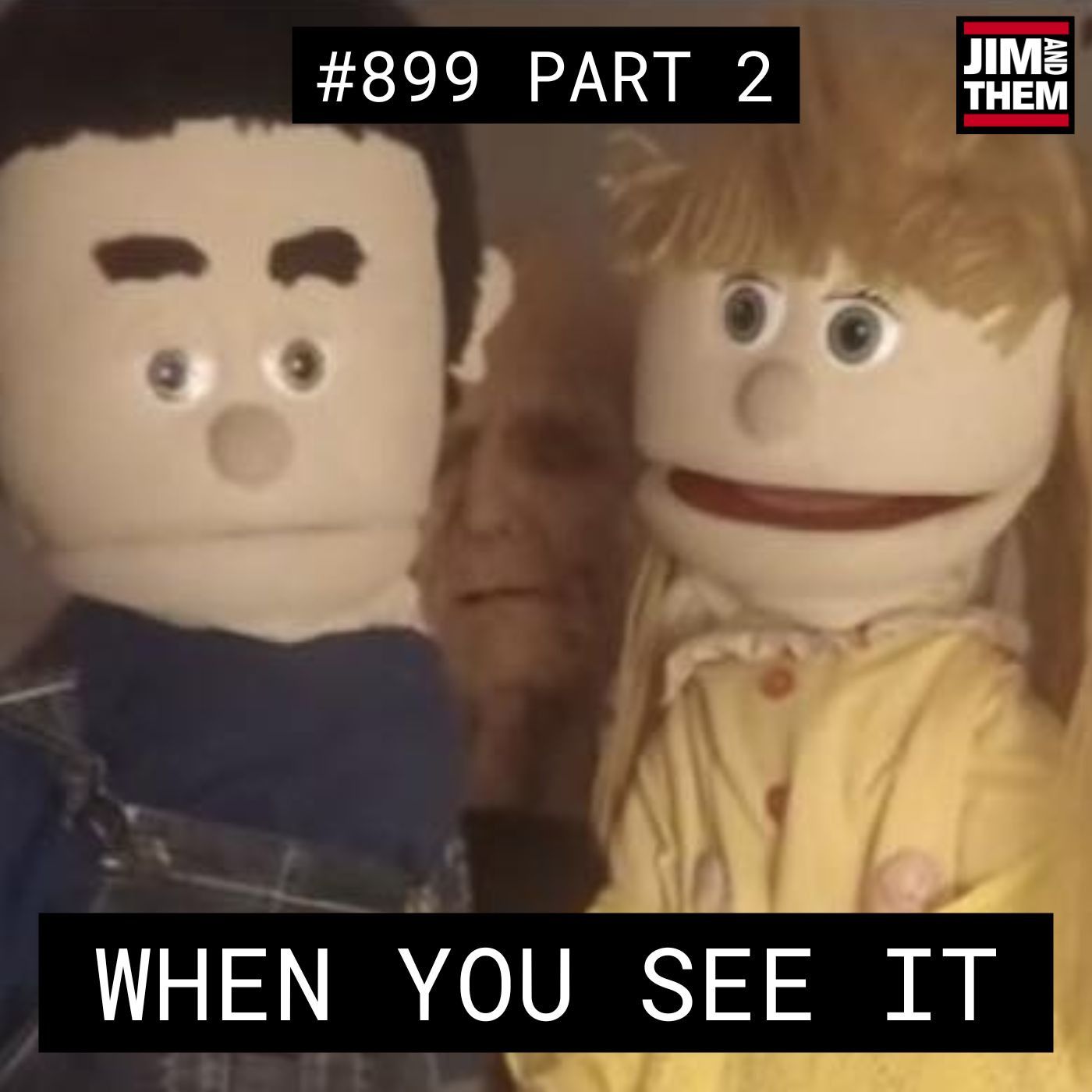 When You See It - #899 Part 2