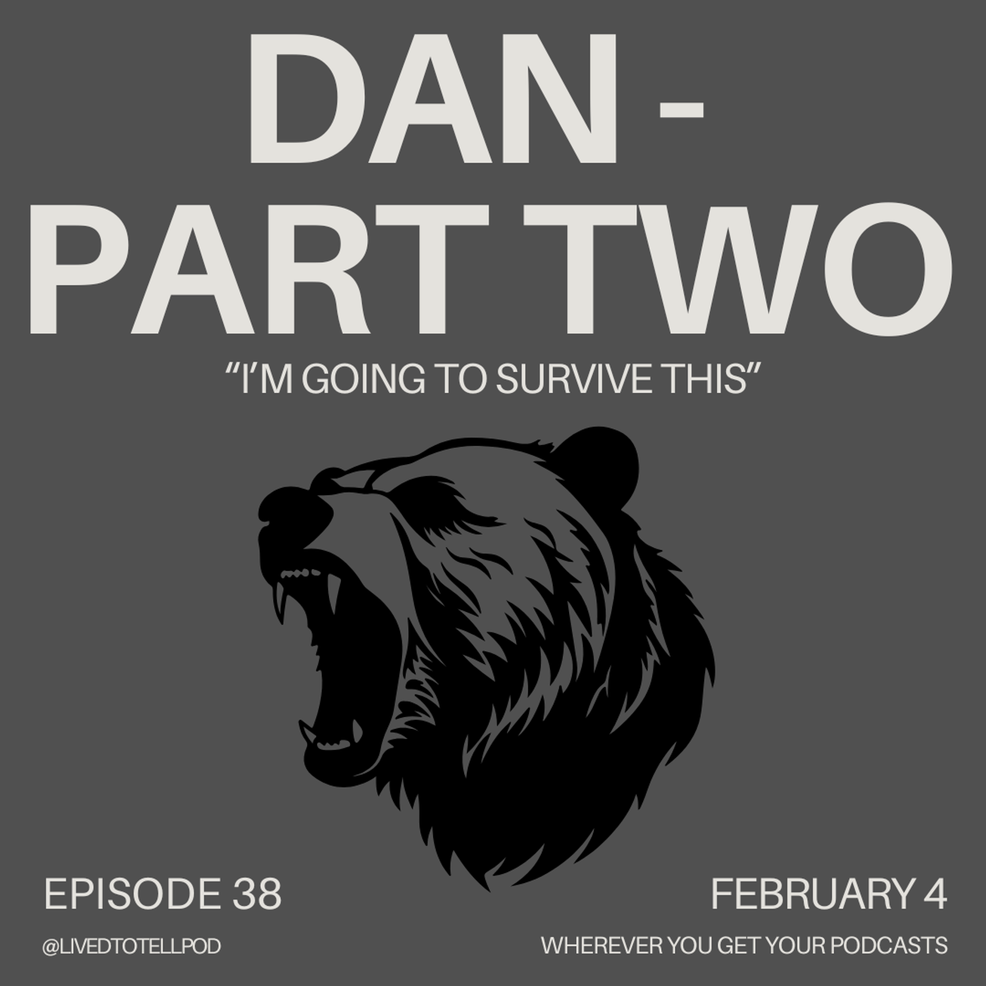 S3 Ep9: Dan Part Two - "I'm Going to Survive This" S3 Ep9: Dan Part Two - "I'm Going to Survive This"