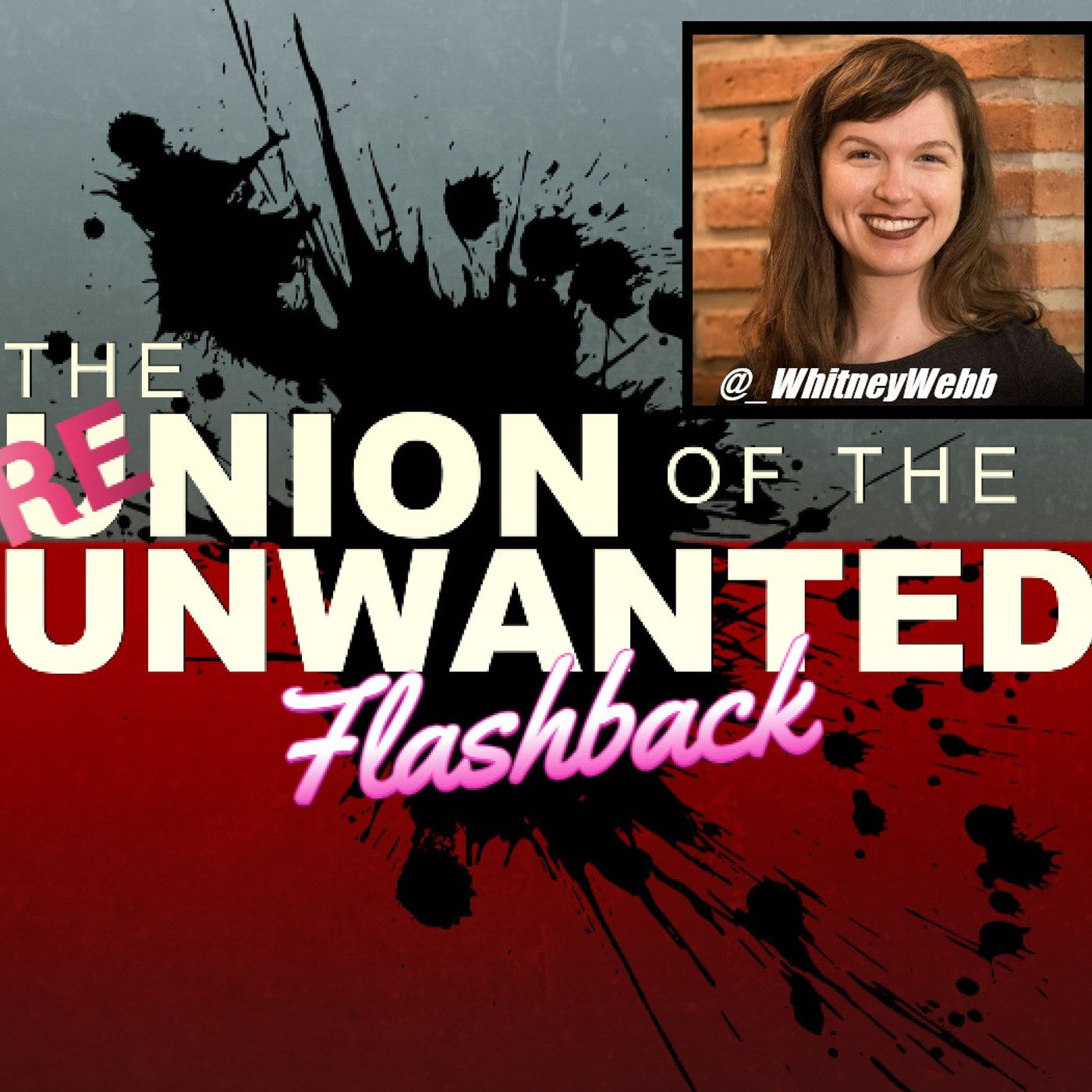 RE-Union of The Unwanted FLASHBACK EP: 06: Whitney Webb