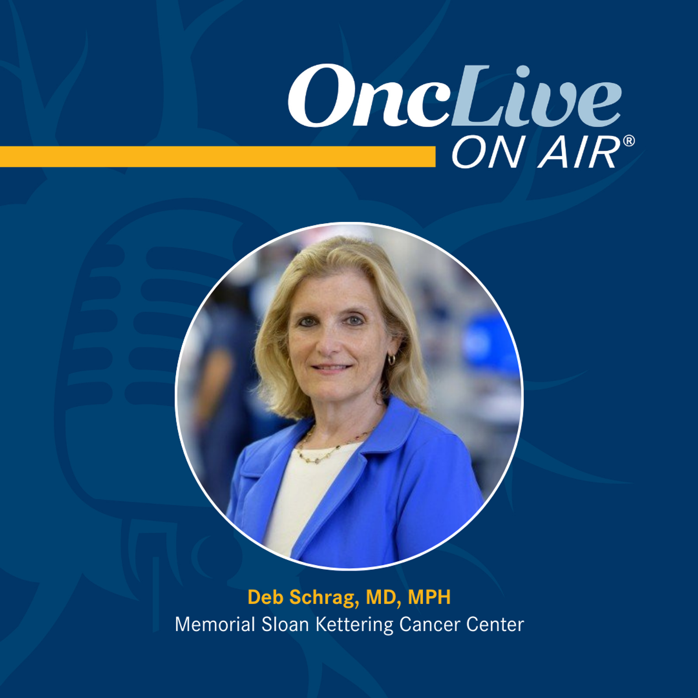 S15 Ep49: Innovation, Equity, and the Future of Oncology: World Cancer Day Spotlight With Deb Schrag, MD, MPH thumbnail
