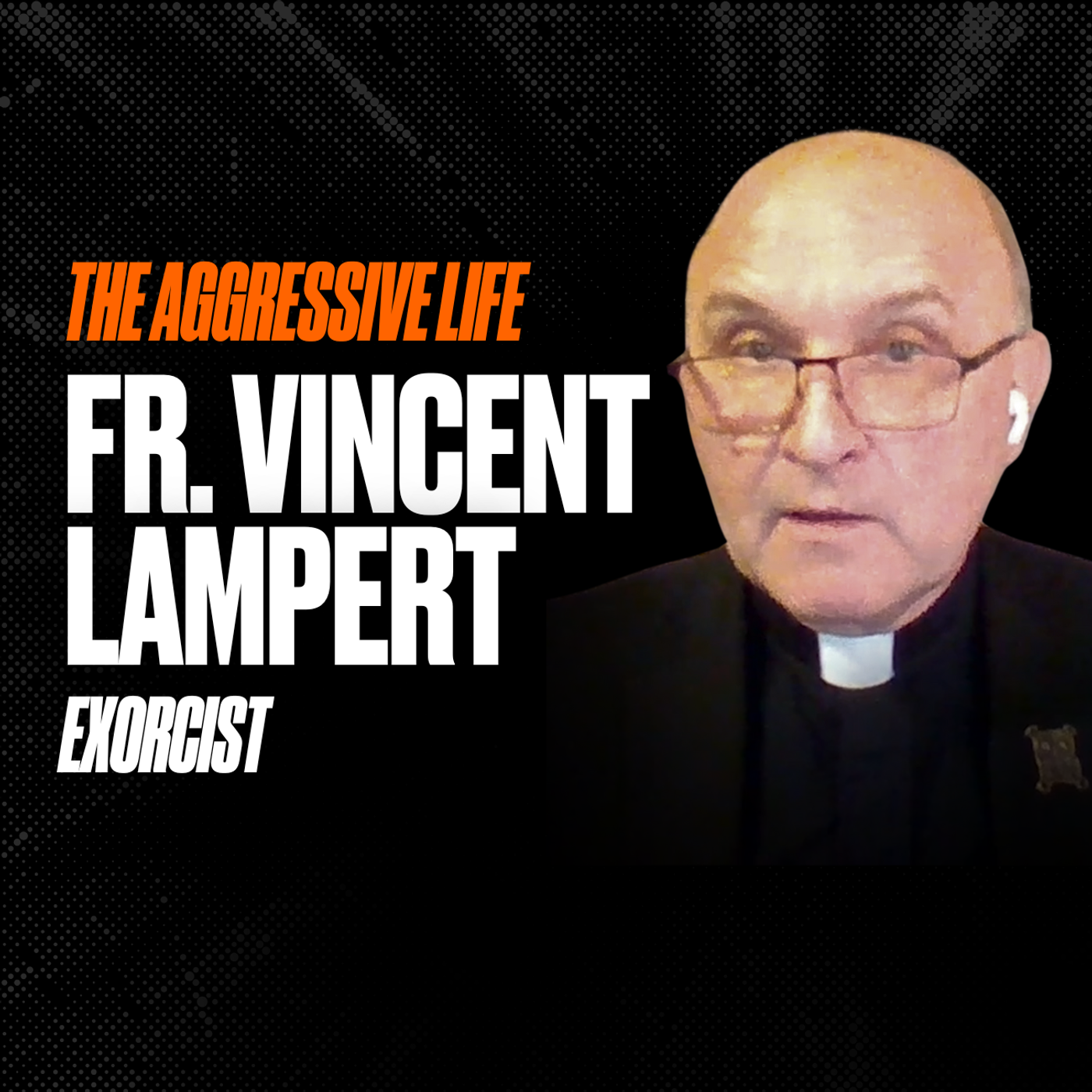 A Real Exorcist Explains Demons, Possession, and Spiritual Warfare with Fr. Vincent Lampert | Aggressive Life Rewind