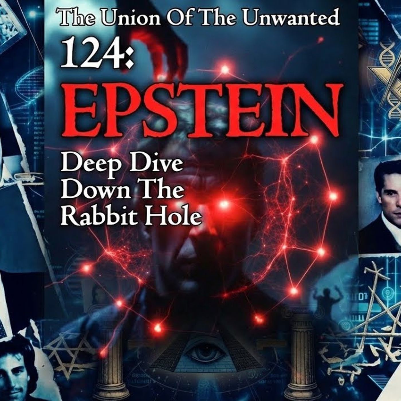 124: The Union Of The Unwanted: 124: EPSTEIN: Deep Dive Down The Rabbit Hole