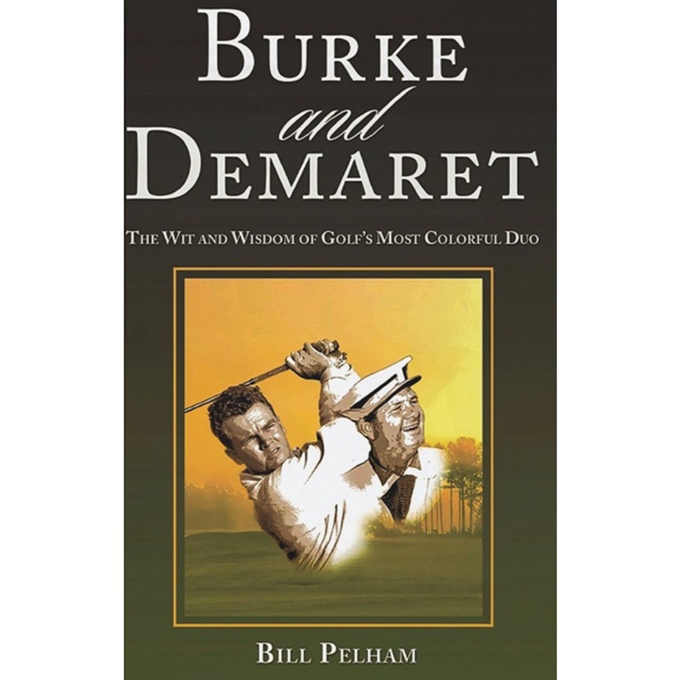 S2025 Ep204: Bill Pelham: The Great Golf Tales in "Burke and Demaret" S2025 Ep204: Bill Pelham: The Great Golf Tales in "Burke and Demaret"